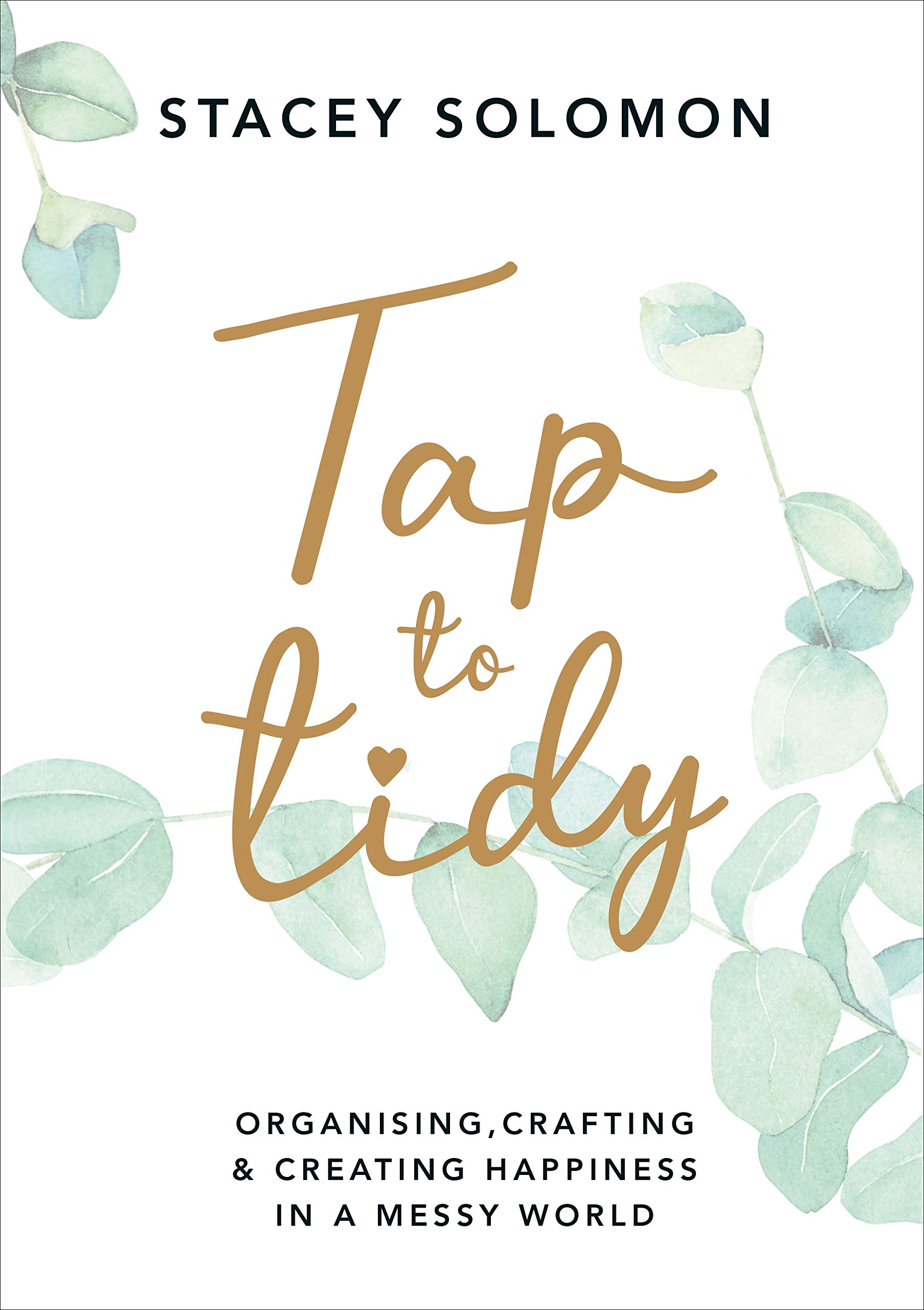 

Tap to Tidy. Organising, Crafting & Creating Happiness in a Messy World