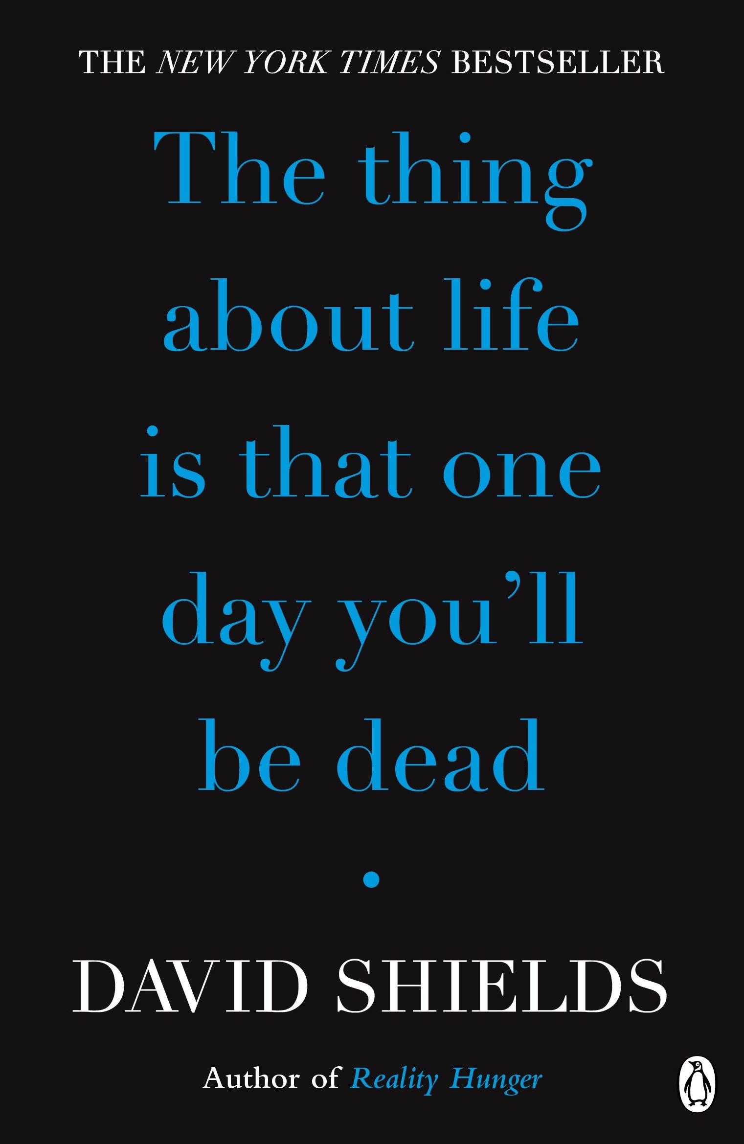 

The Thing About Life Is That One Day You'll Be Dead
