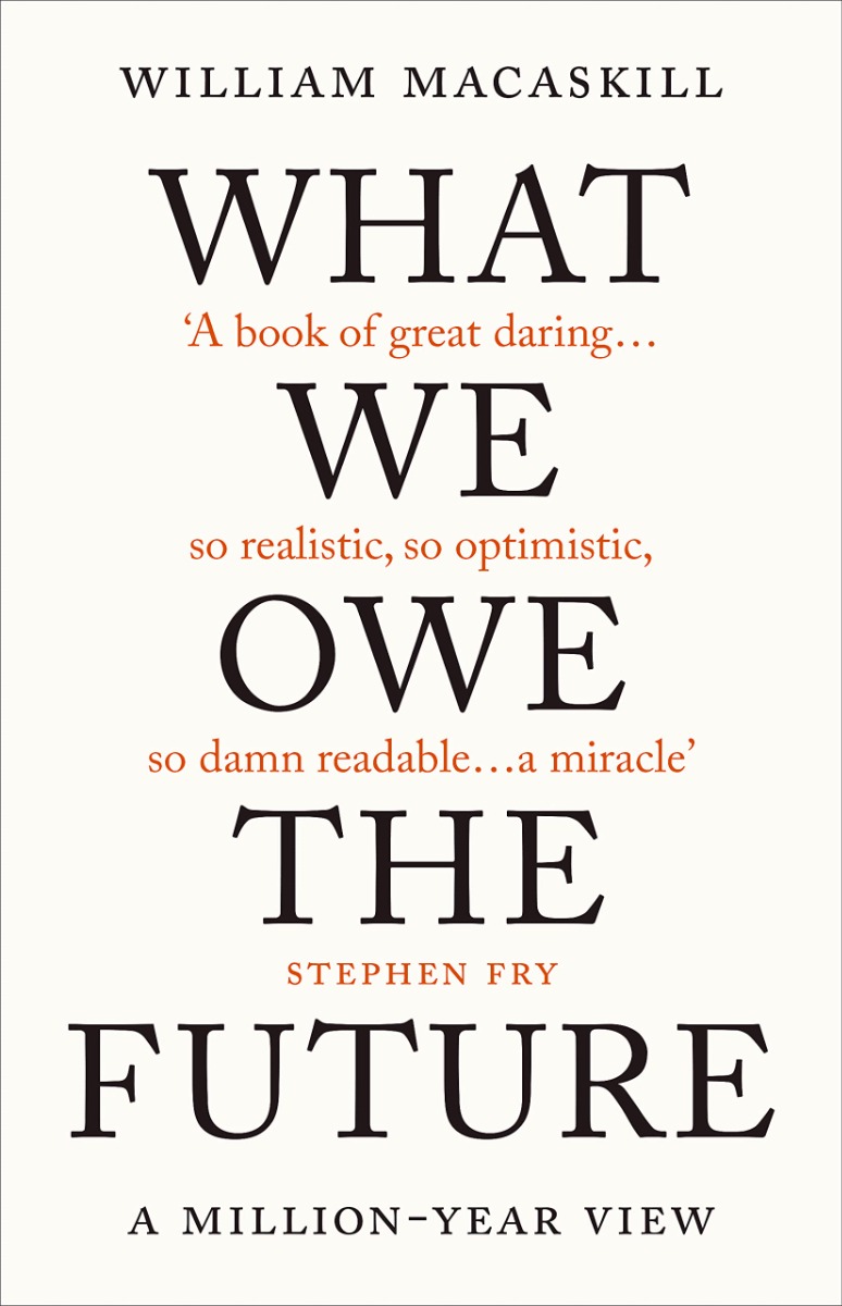 

What We Owe The Future. A Million-Year View