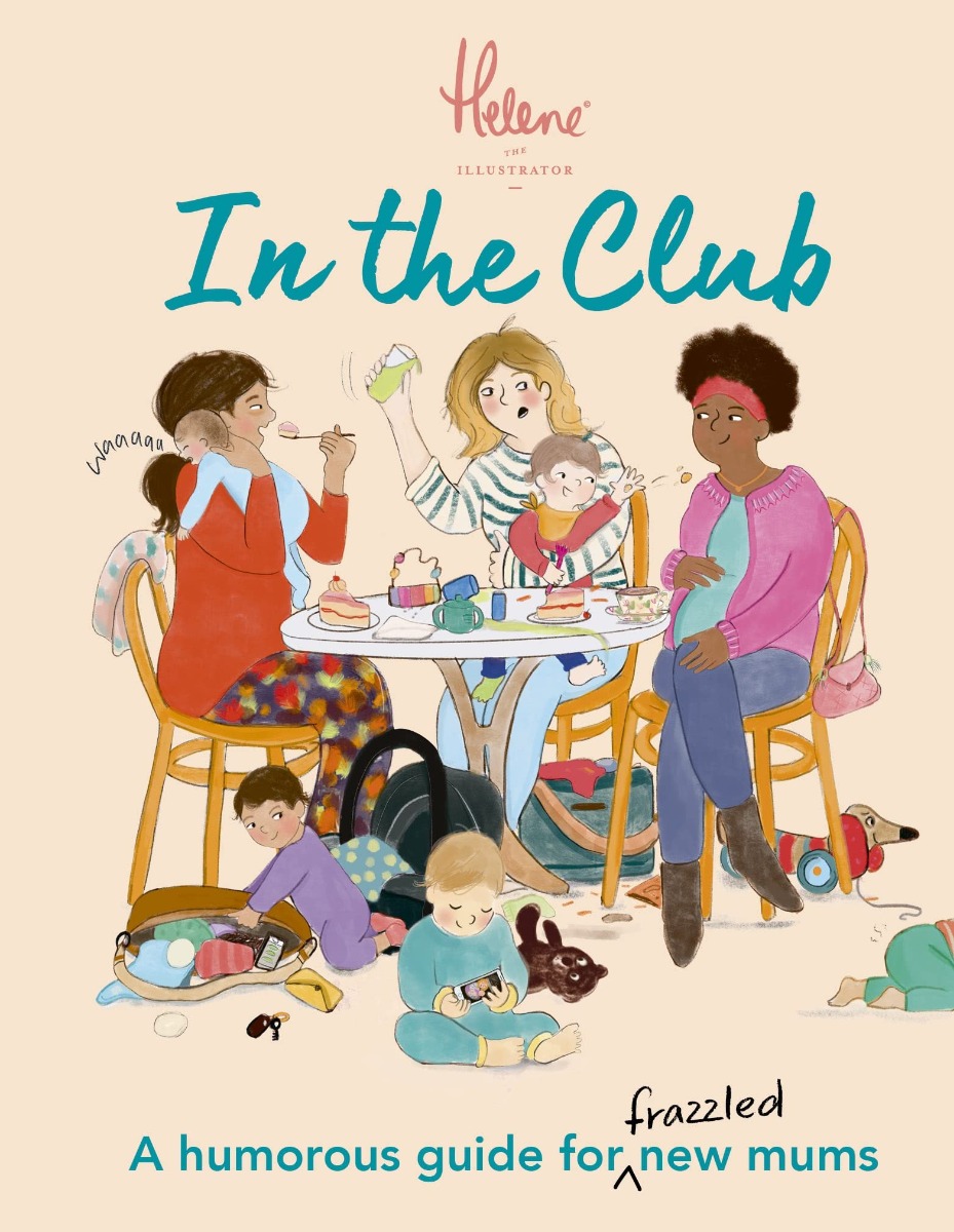 [object Object] «In The Club. A Humorous Guide for Frazzled New Mums», автор Хелен Вестон - фото №1