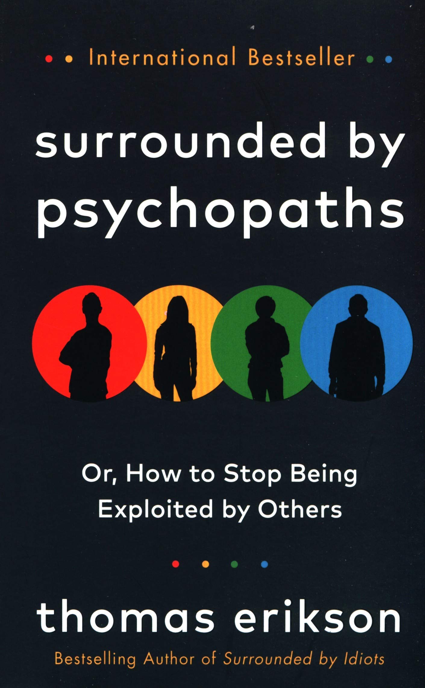 

Surrounded by Psychopaths or, How to Stop Being Exploited by Others