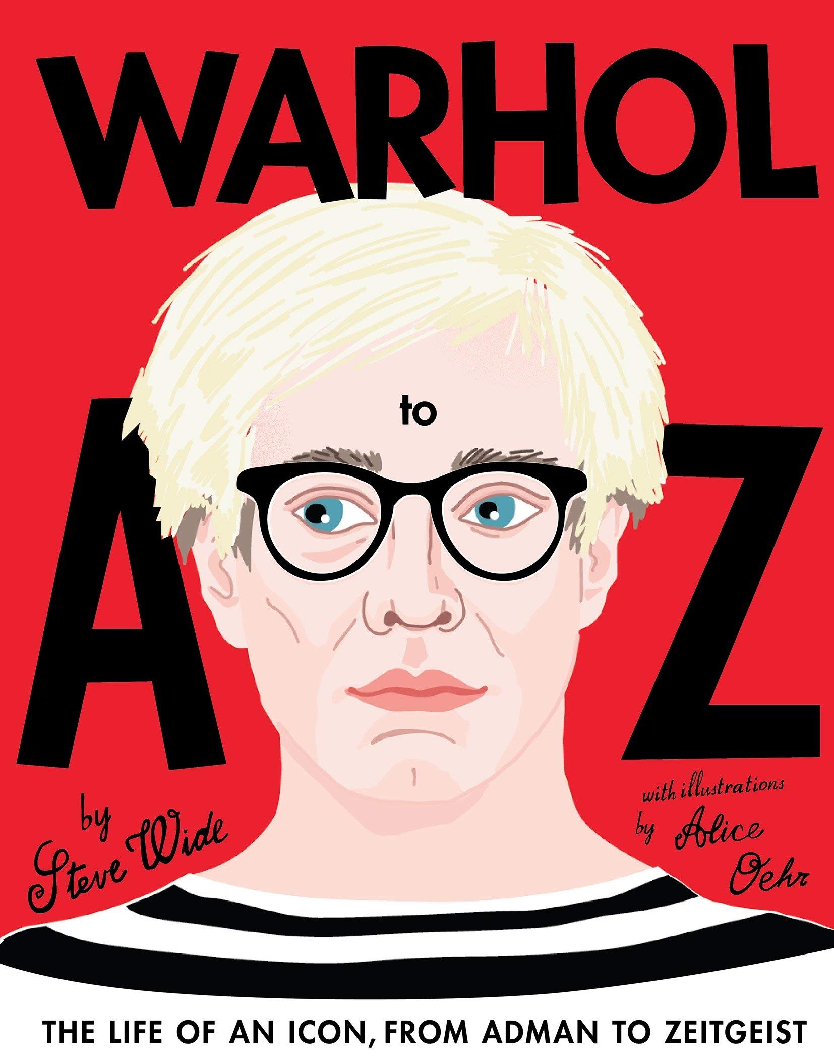 

Warhol a to Z. The Life of an Icon, from Adman to Zeitgeist