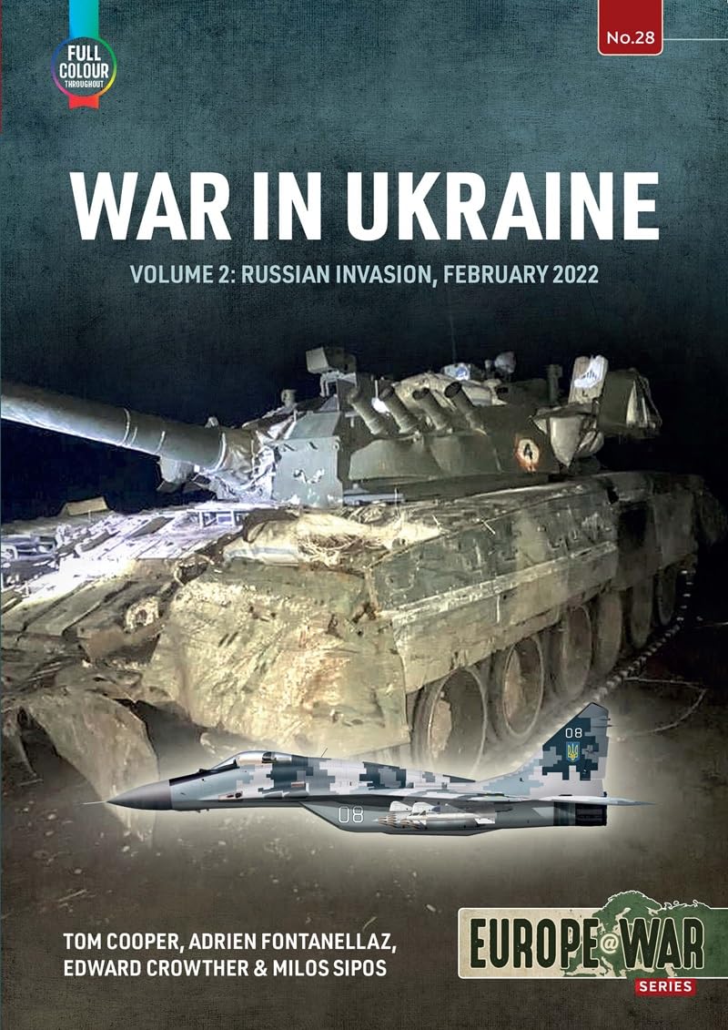 [object Object] «War in Ukraine. Volume 2: Russian Invasion, February 2022», авторов Том Купер, Милош Сипос, Адриан Фонтанеллаз, Эдвард Кроутер - фото №1