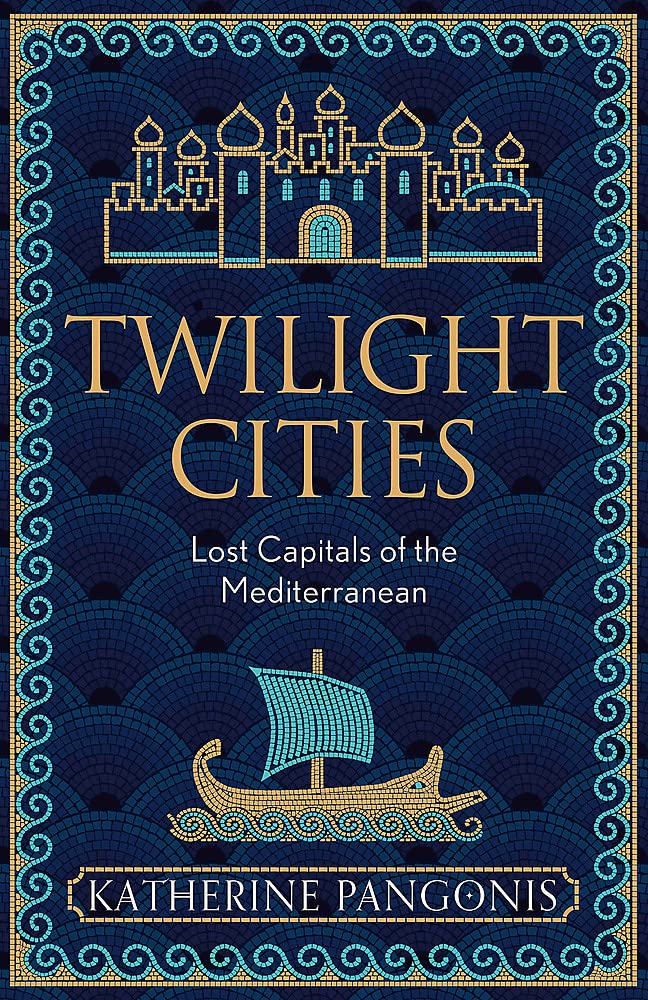 

Twilight Cities: Lost Capitals of the Mediterranean