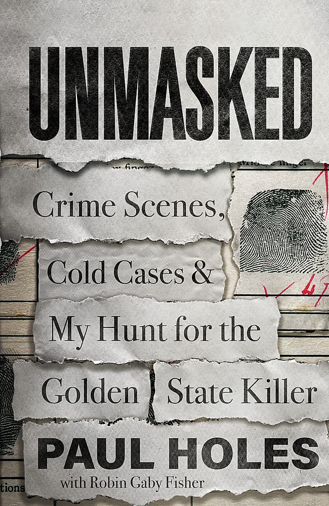 [object Object] «Unmasked. Crime Scenes, Cold Cases and My Hunt for the Golden State Killer», автор Пол Хоулс - фото №1