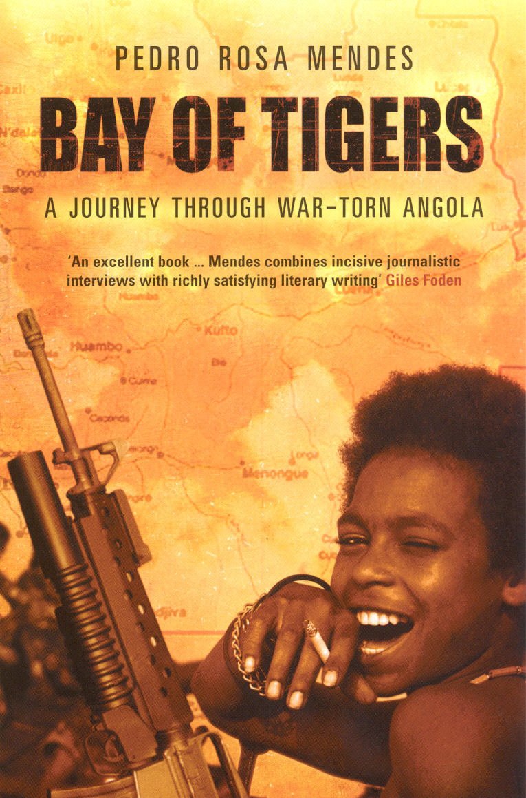 

Bay Of Tigers. A Journey Through War-Torn Angola
