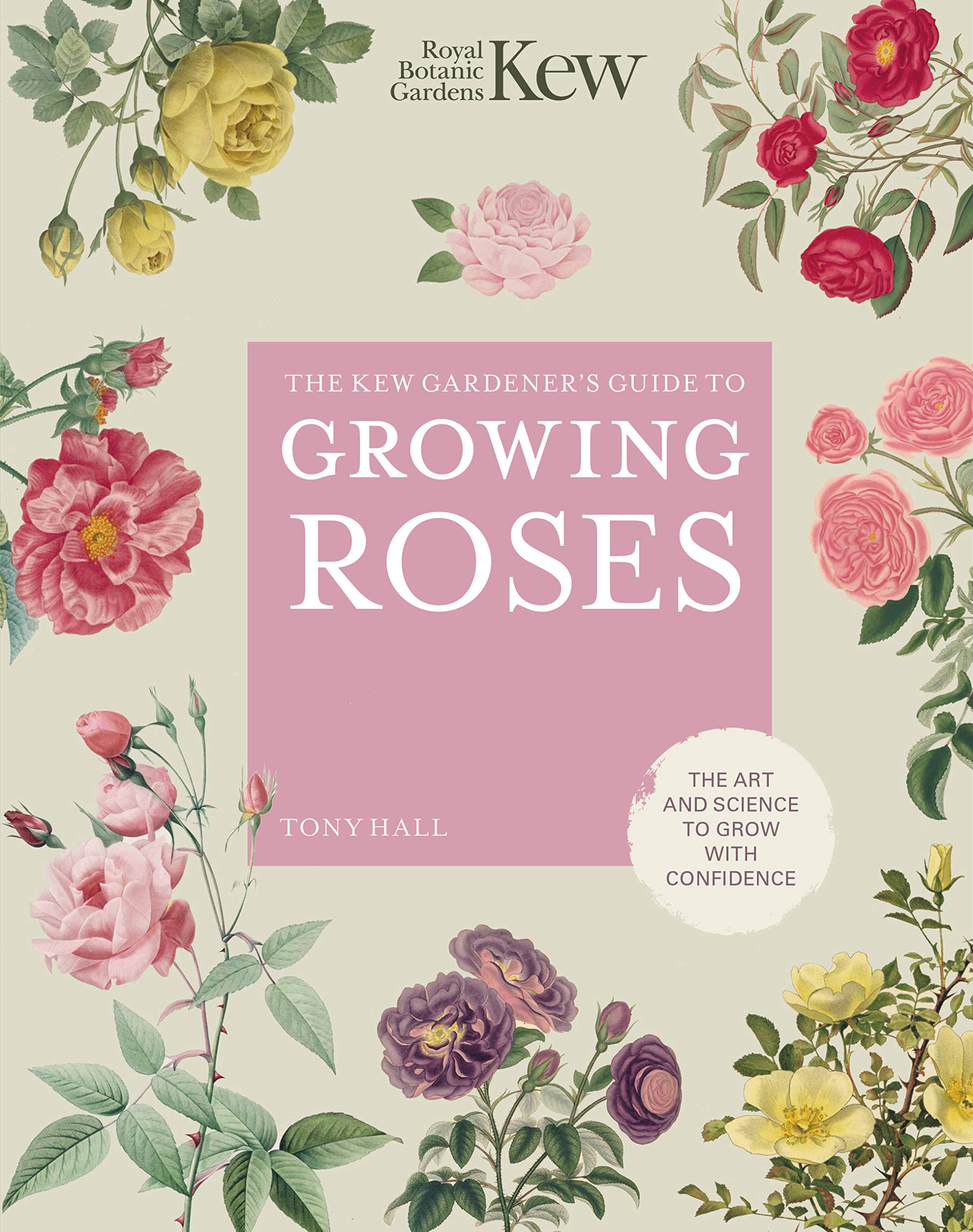

The Kew Gardener's Guide to Growing Roses