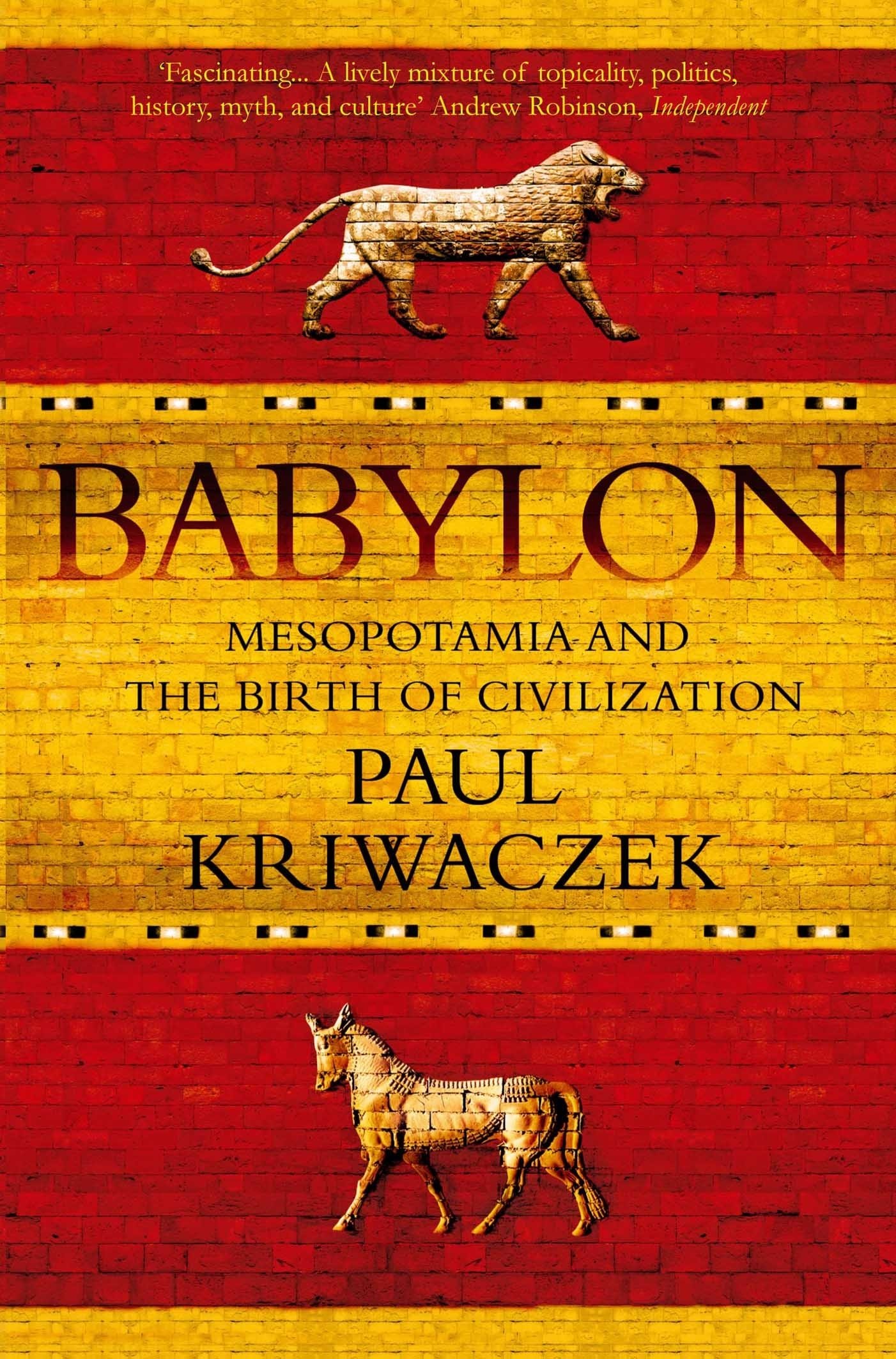 

Babylon. Mesopotamia and the Birth of Civilization
