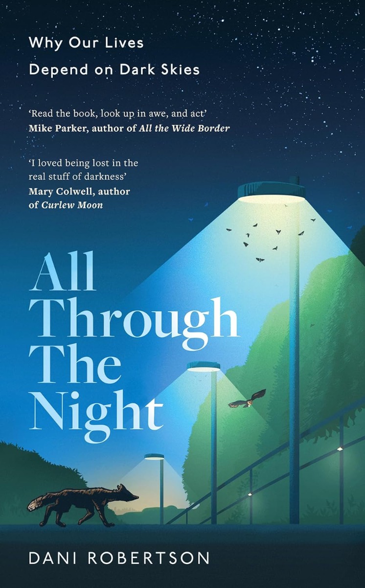 

All Through the Night. Why Our Lives Depend on Dark Skies
