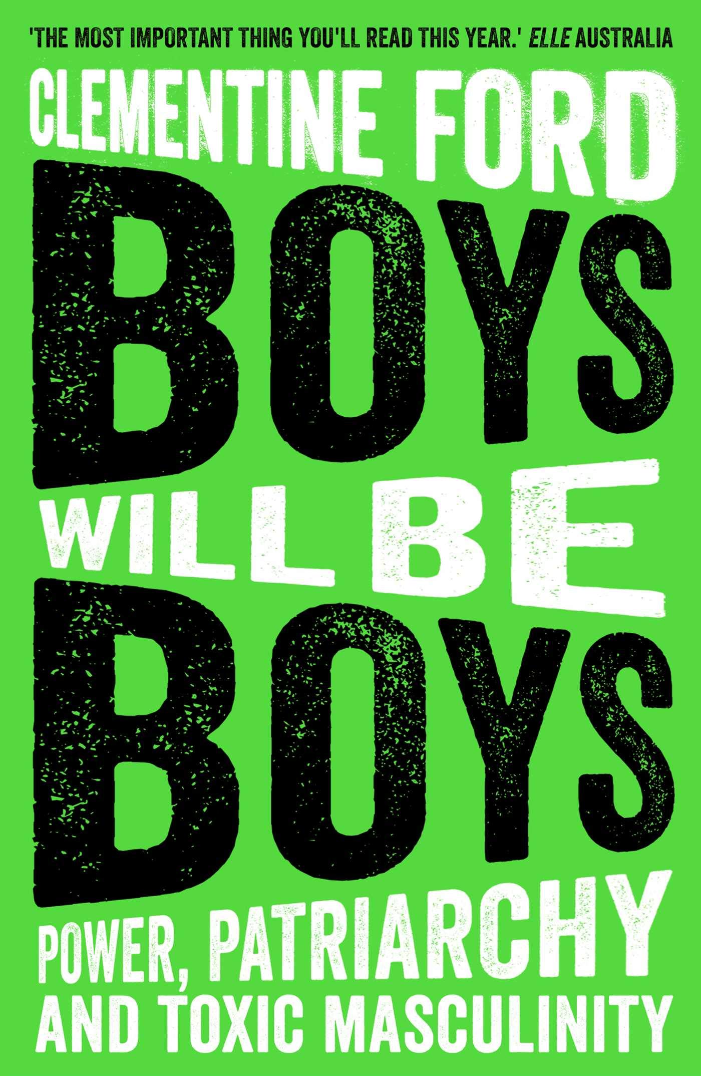 

Boys Will Be Boys. Power, Patriarchy and Toxic Masculinity