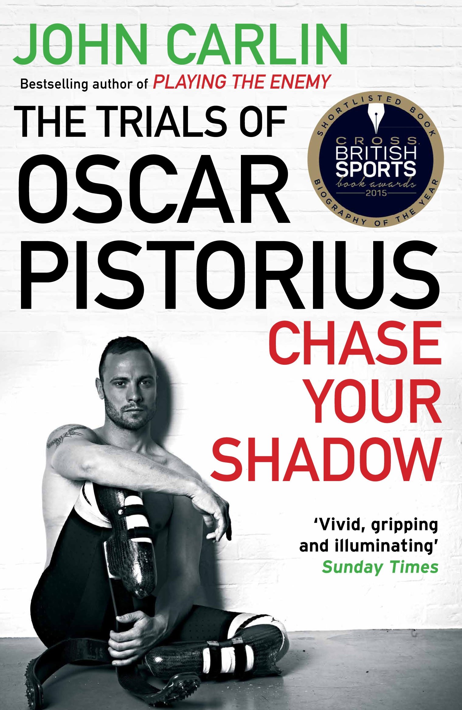 

Chase Your Shadow. The Trials of Oscar Pistorius