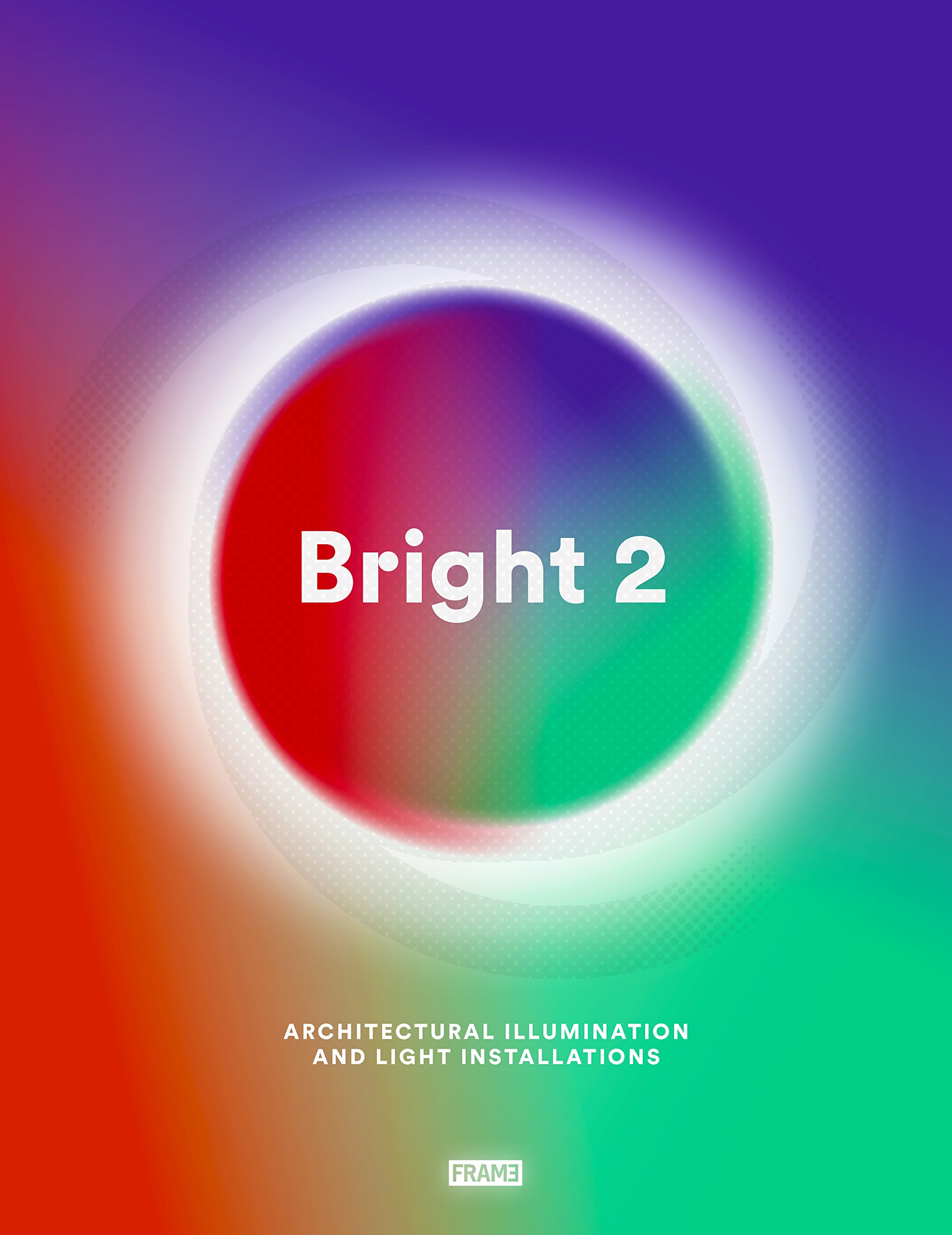 

Bright 2. Architectural Illumination and Light Installations