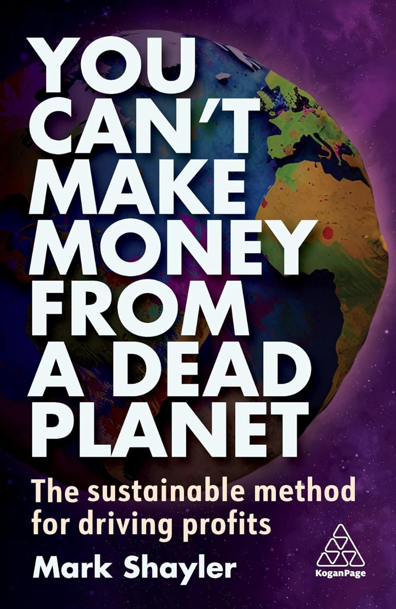 [object Object] «You Can't Make Money From a Dead Planet. The Sustainable Method for Driving Profits», автор Марк Шейлер - фото №1