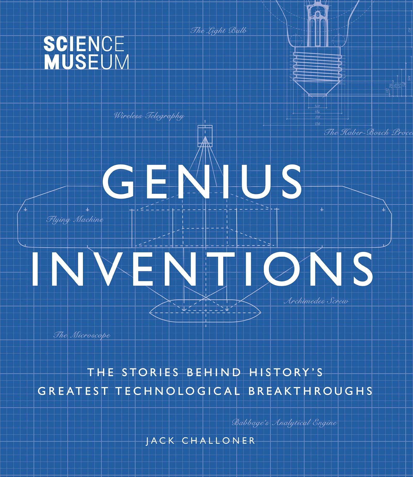

Science Museum - Genius Inventions : The Stories Behind History's Greatest Technological Breakthroughs