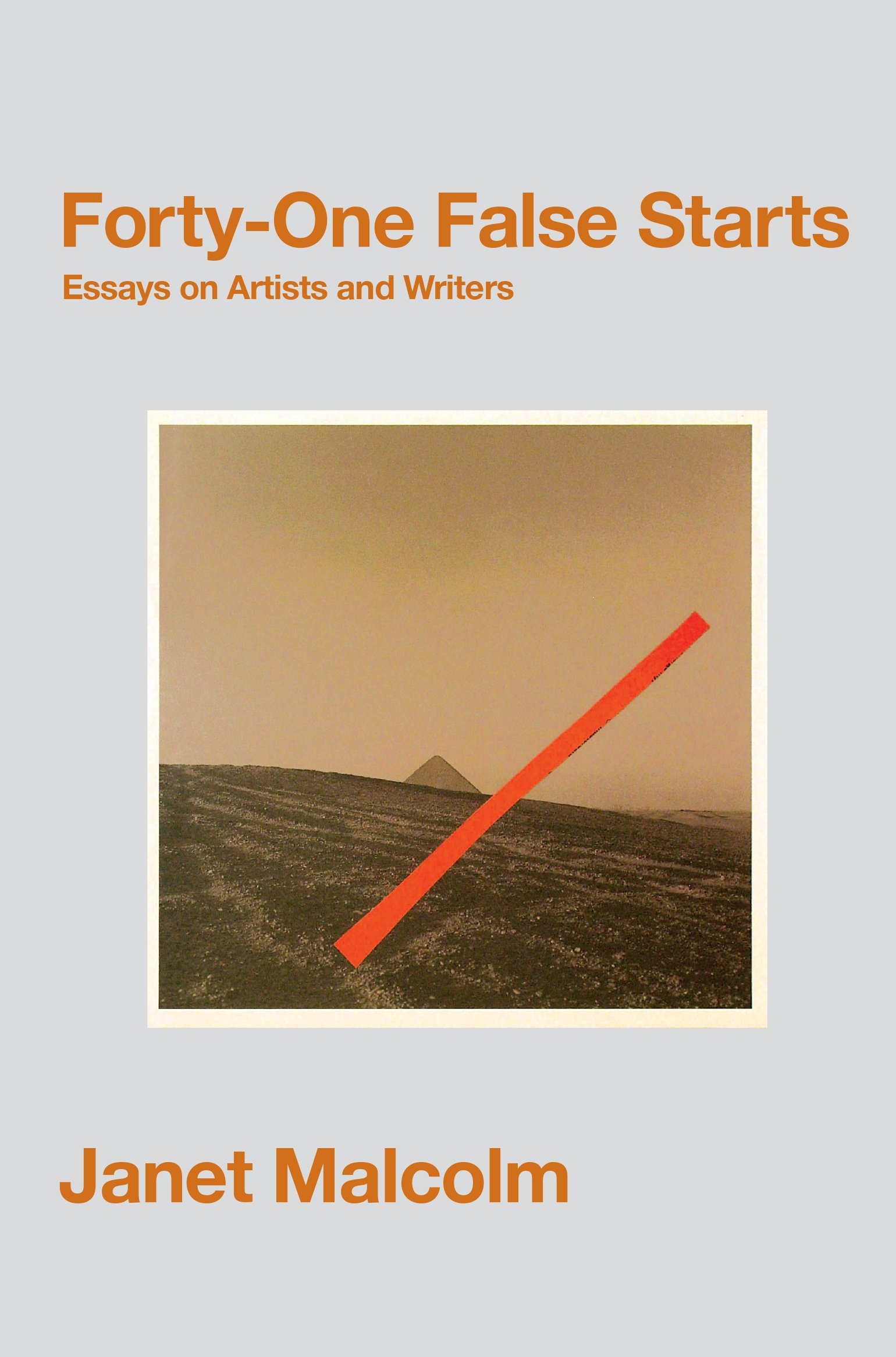 

Forty-One False Starts. Essays on Artists and Writers