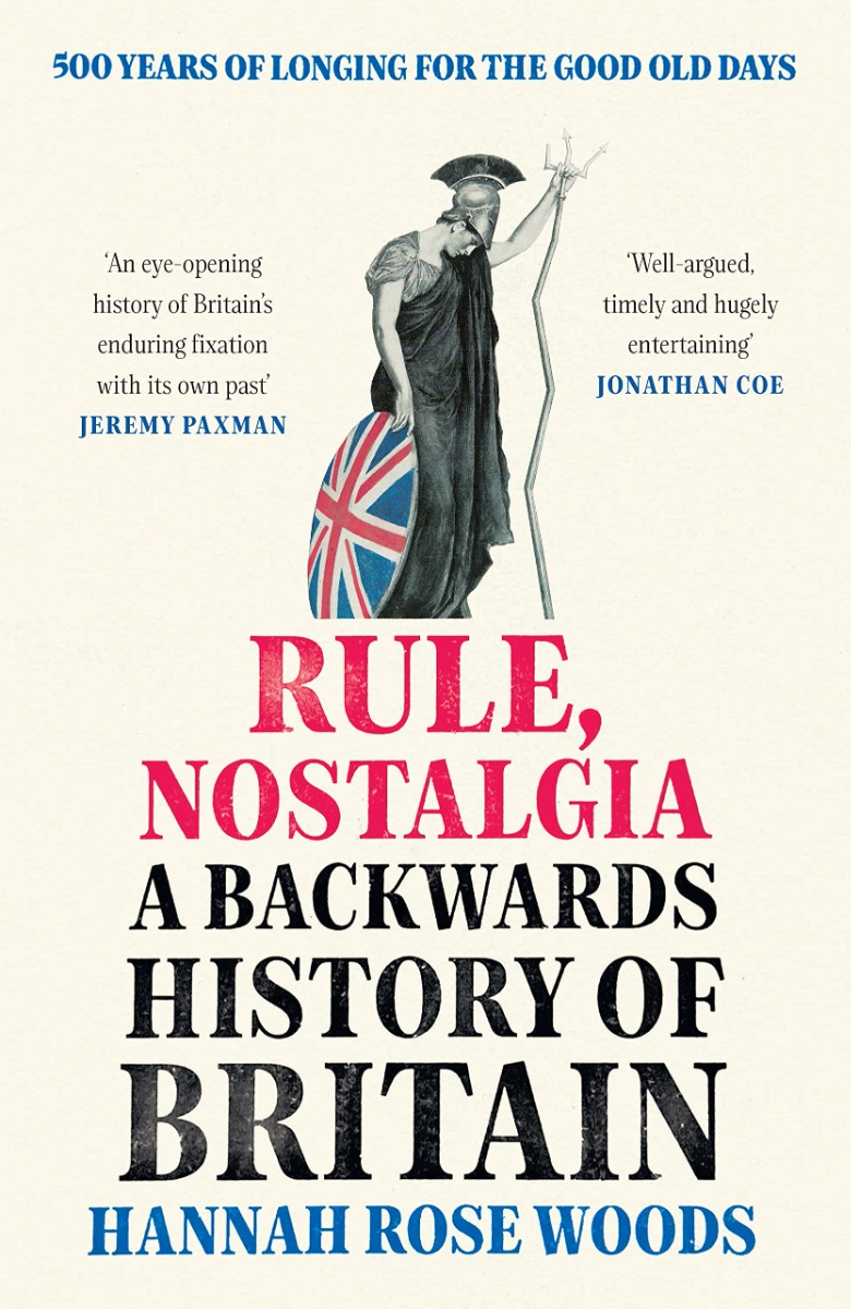 

Rule, Nostalgia. A Backwards History of Britain