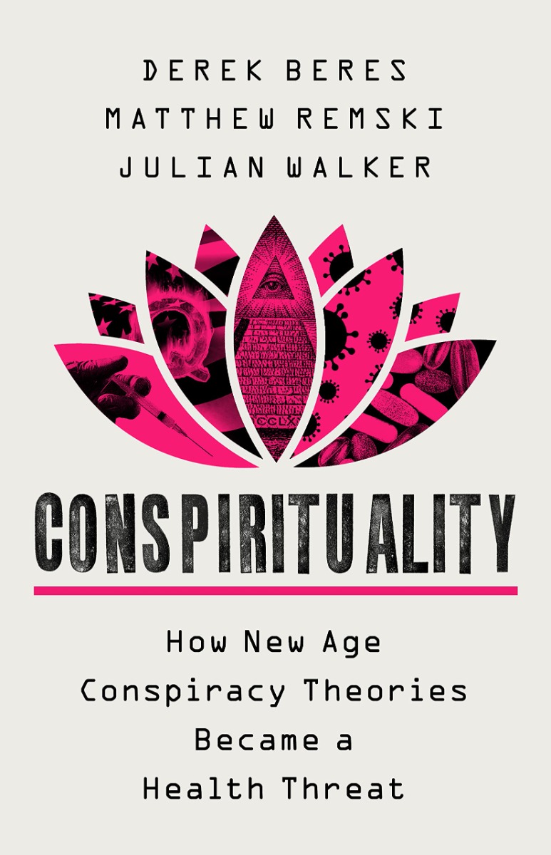 

Conspirituality. How New Age Conspiracy Theories Became a Health Threat
