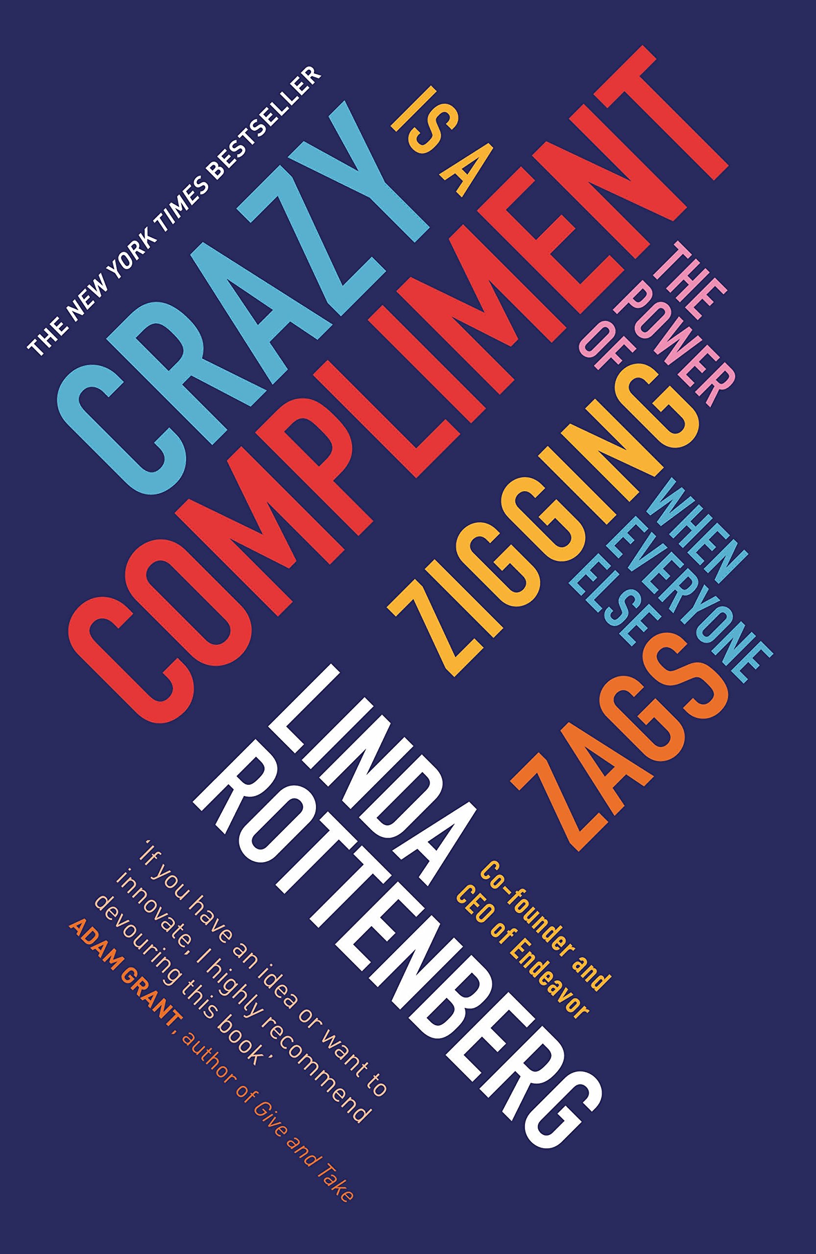 

Crazy is a Compliment: The Power of Zigging When Everyone Else Zags