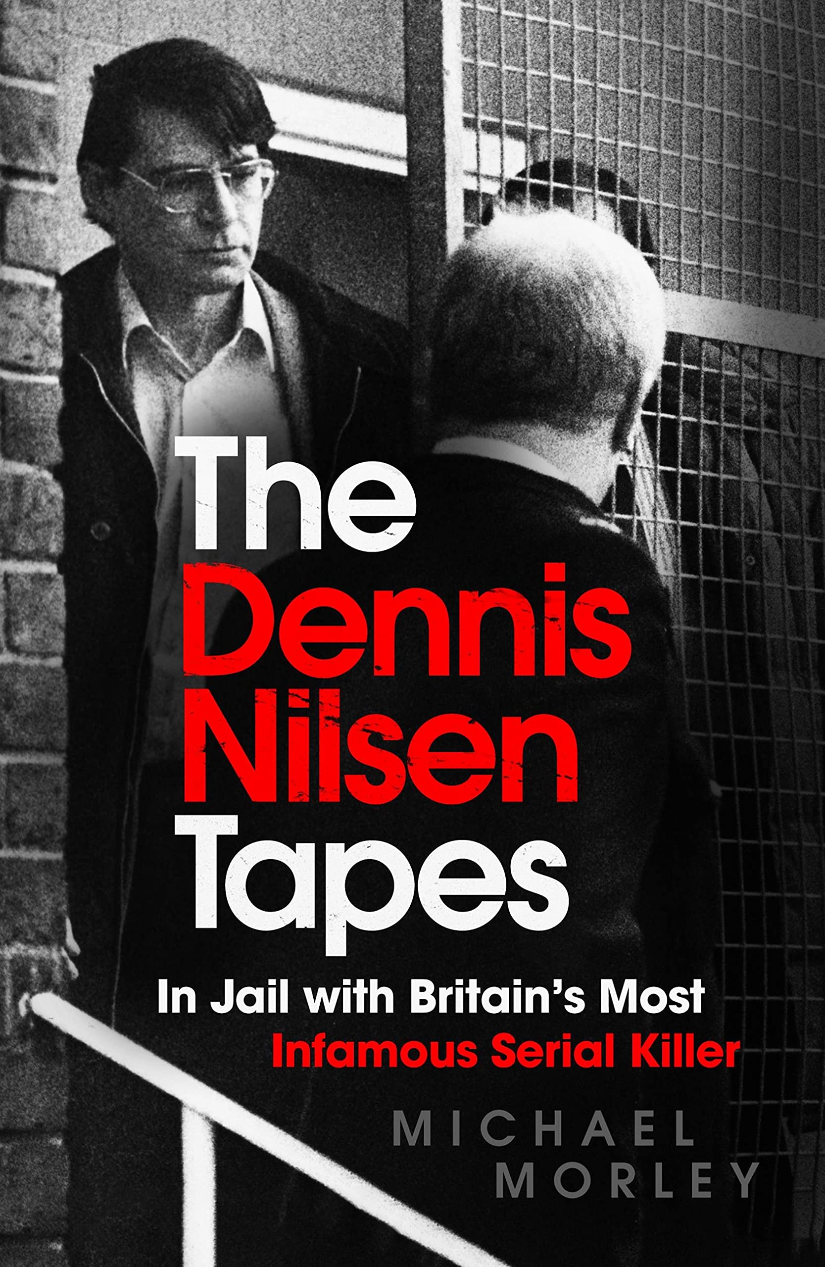 

The Dennis Nilsen Tapes. In jail with Britain's most infamous serial killer