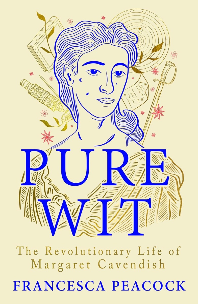 

Pure Wit. The Revolutionary Life of Margaret Cavendish