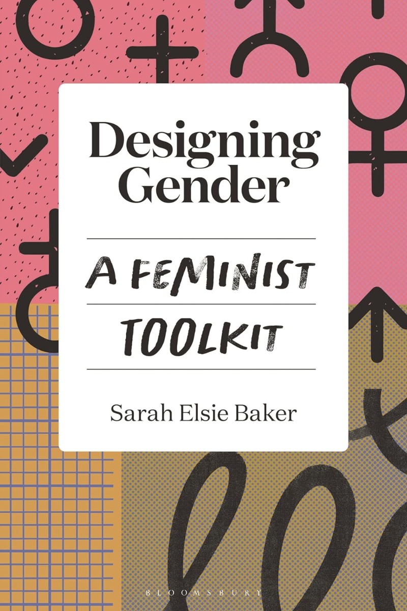 [object Object] «Designing Gender : A Feminist Toolkit», автор Сара Элси Бейкер - фото №1