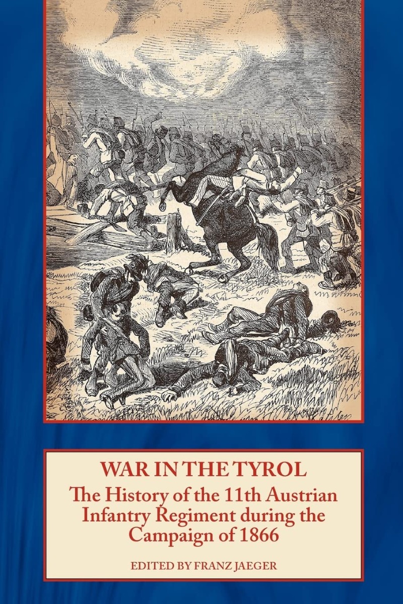 [object Object] «War in the Tyrol: The History of the 11th Austrian Infantry Regiment During the Campaign of 1866» - фото №1