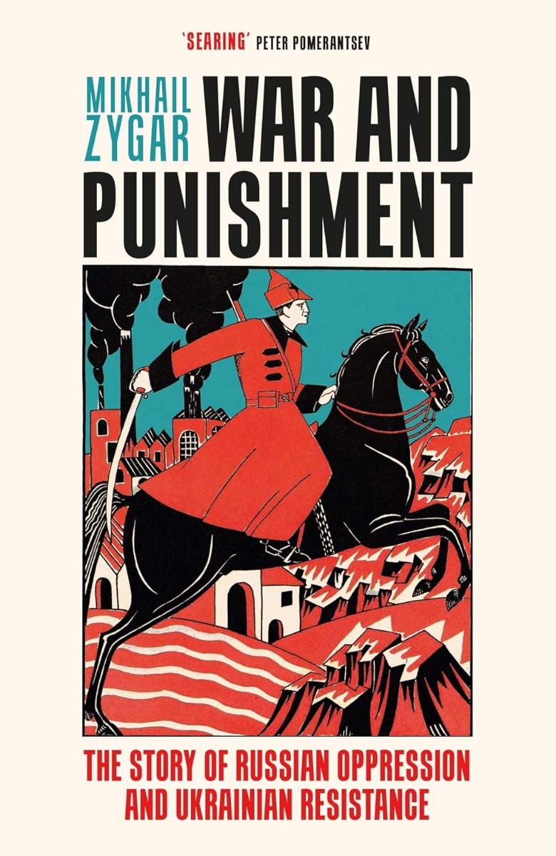 

War and Punishment: The Story of Russian Oppression and Ukrainian Resistance