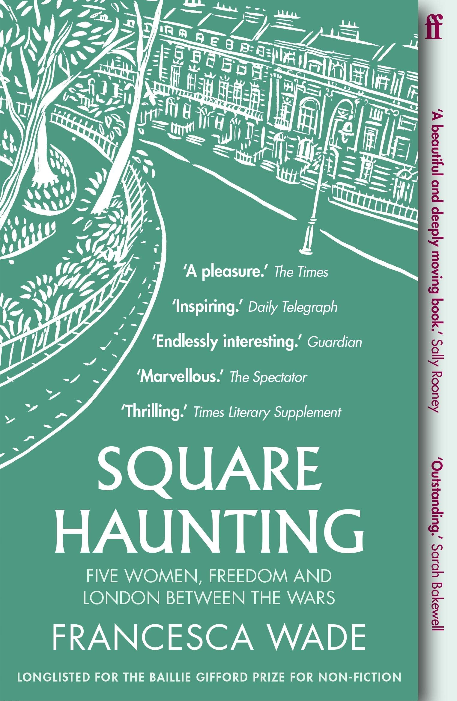 

Square Haunting. Five Women, Freedom and London Between the Wars