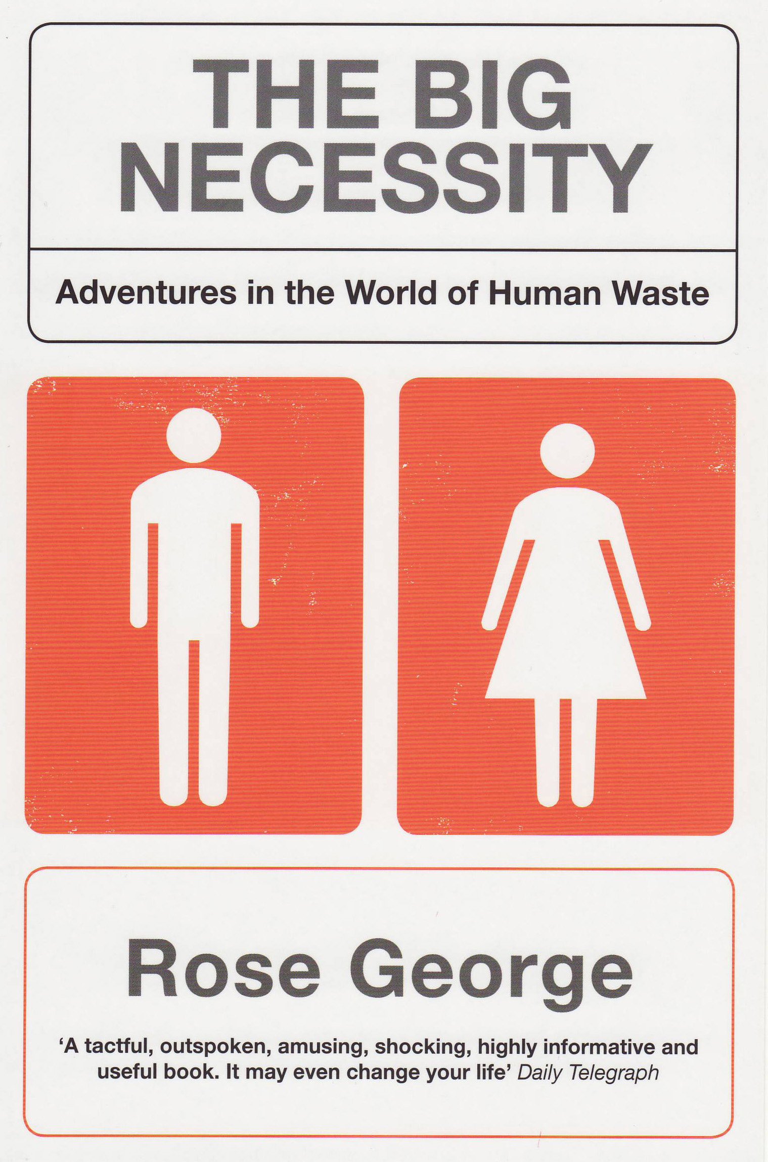 

The Big Necessity: Adventures in the World of Human Waste