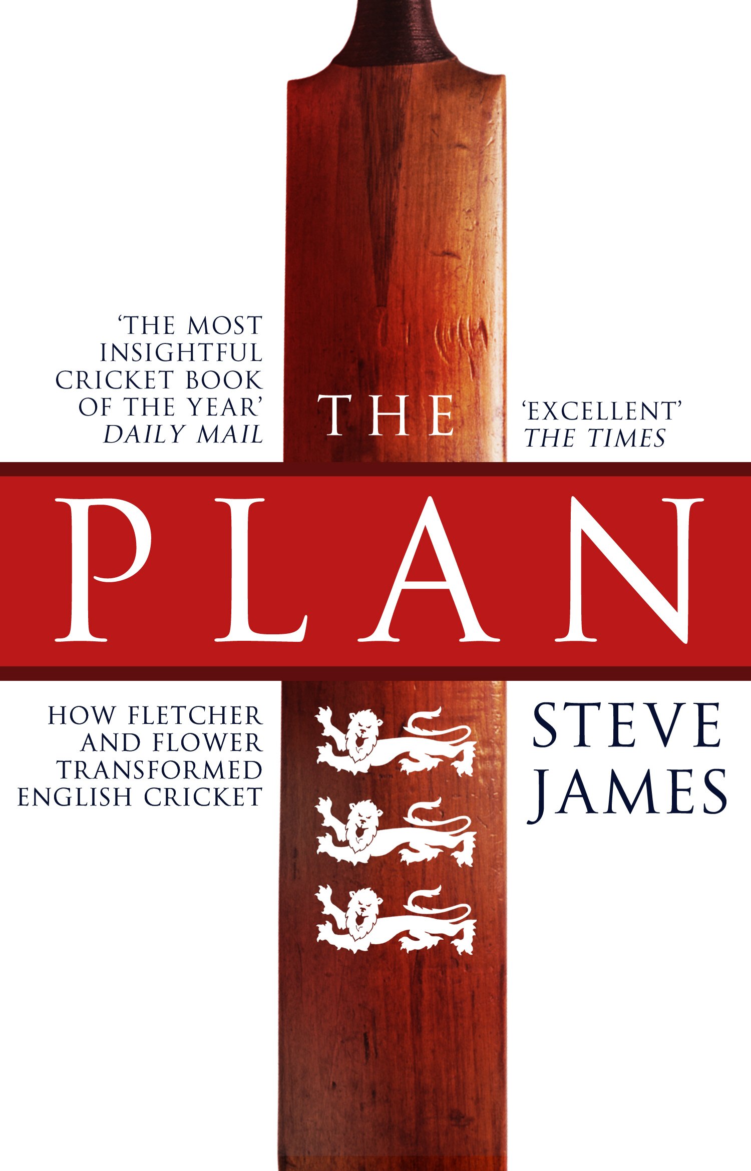 

The Plan: How Fletcher and Flower Transformed English Cricket
