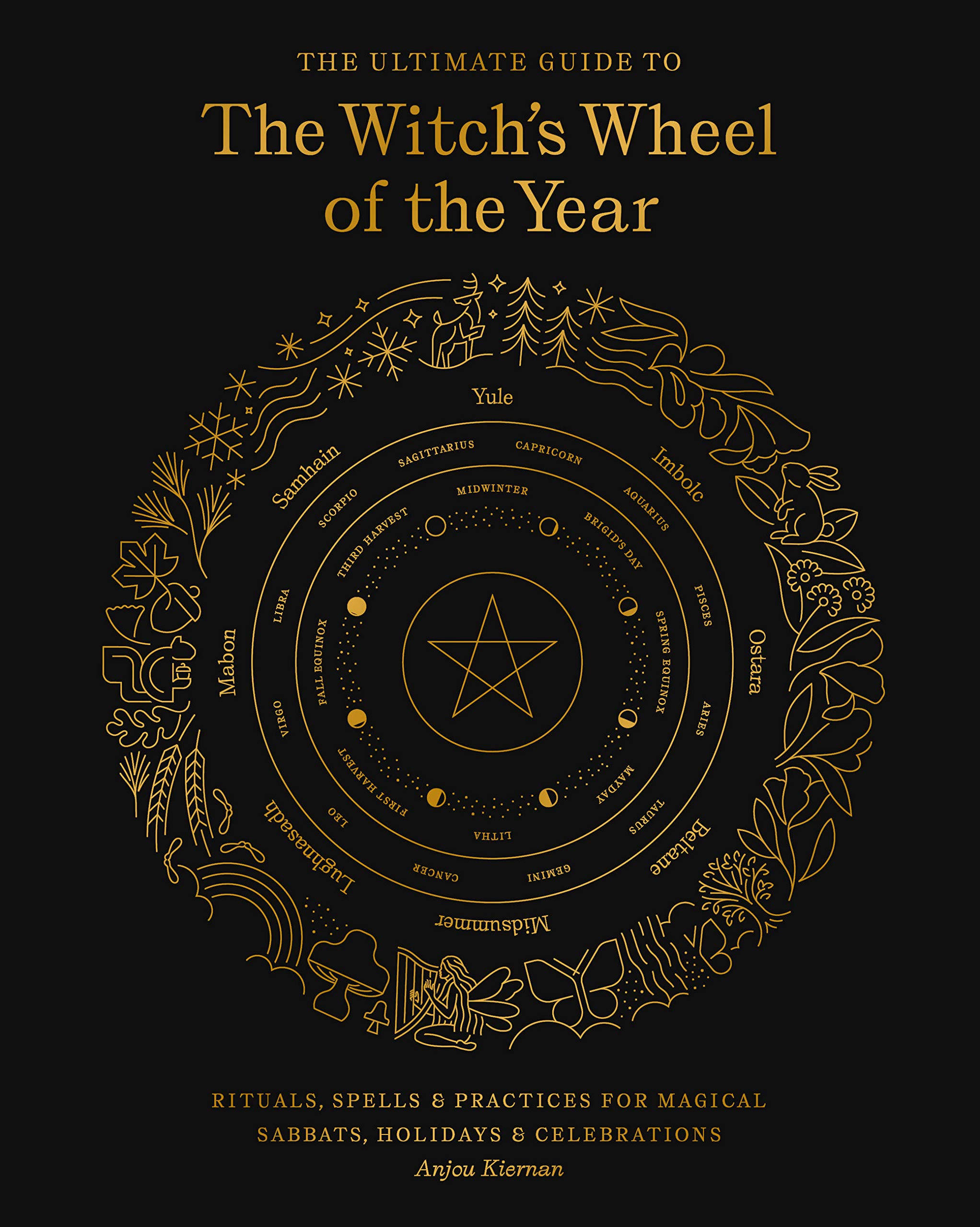 

The Ultimate Guide to the Witch's Wheel of the Year. Rituals, Spells & Practices for Magical Sabbats, Holidays & Celebrations