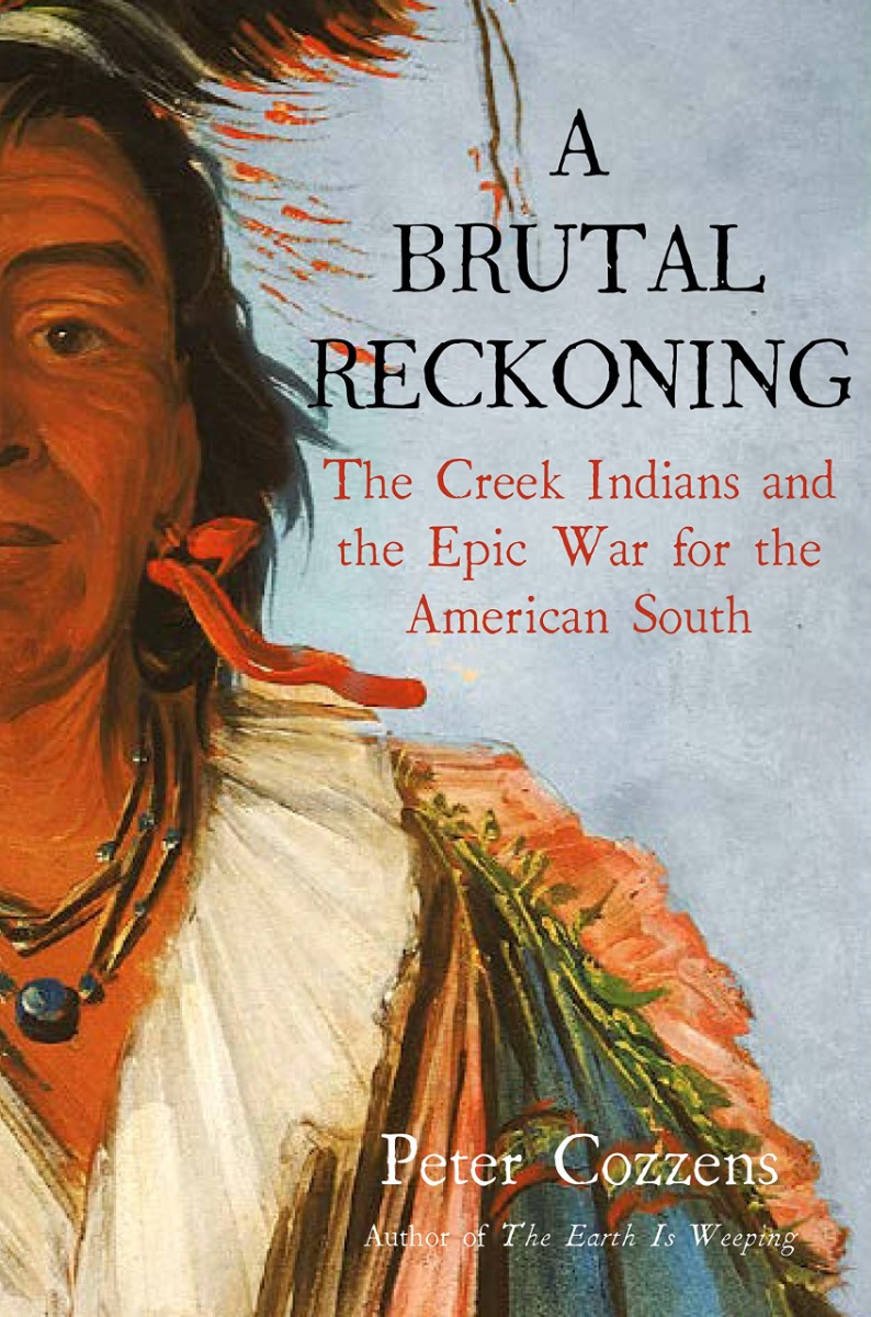 

A brutal reckoning. The Creek Indians and the epic war for the American South
