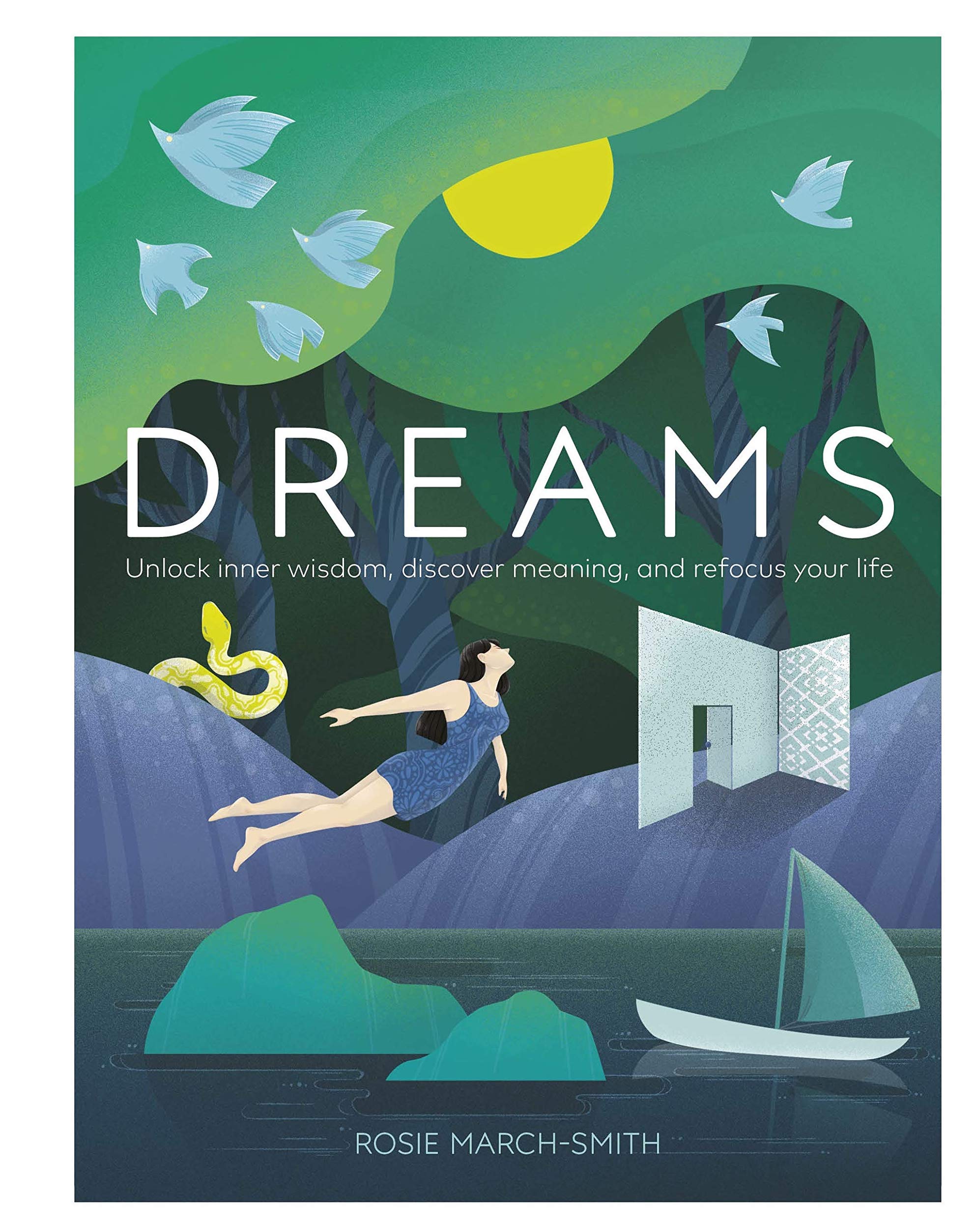 

Dreams. Unlock Inner Wisdom, Discover Meaning, and Refocus your Life