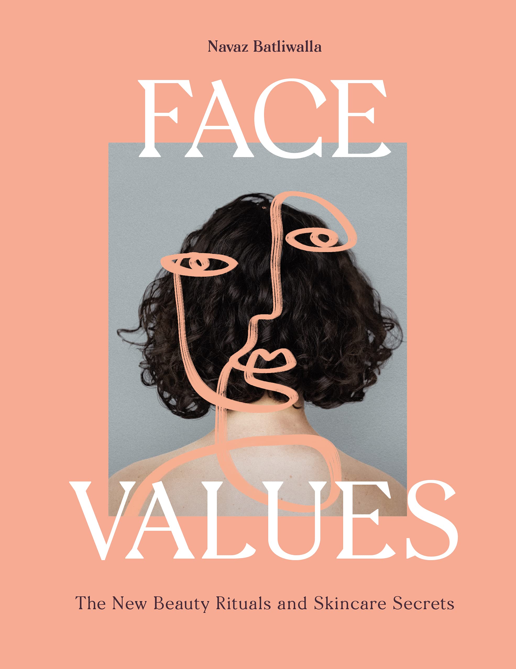 

Face Values. Beauty Rituals and Skincare Secrets