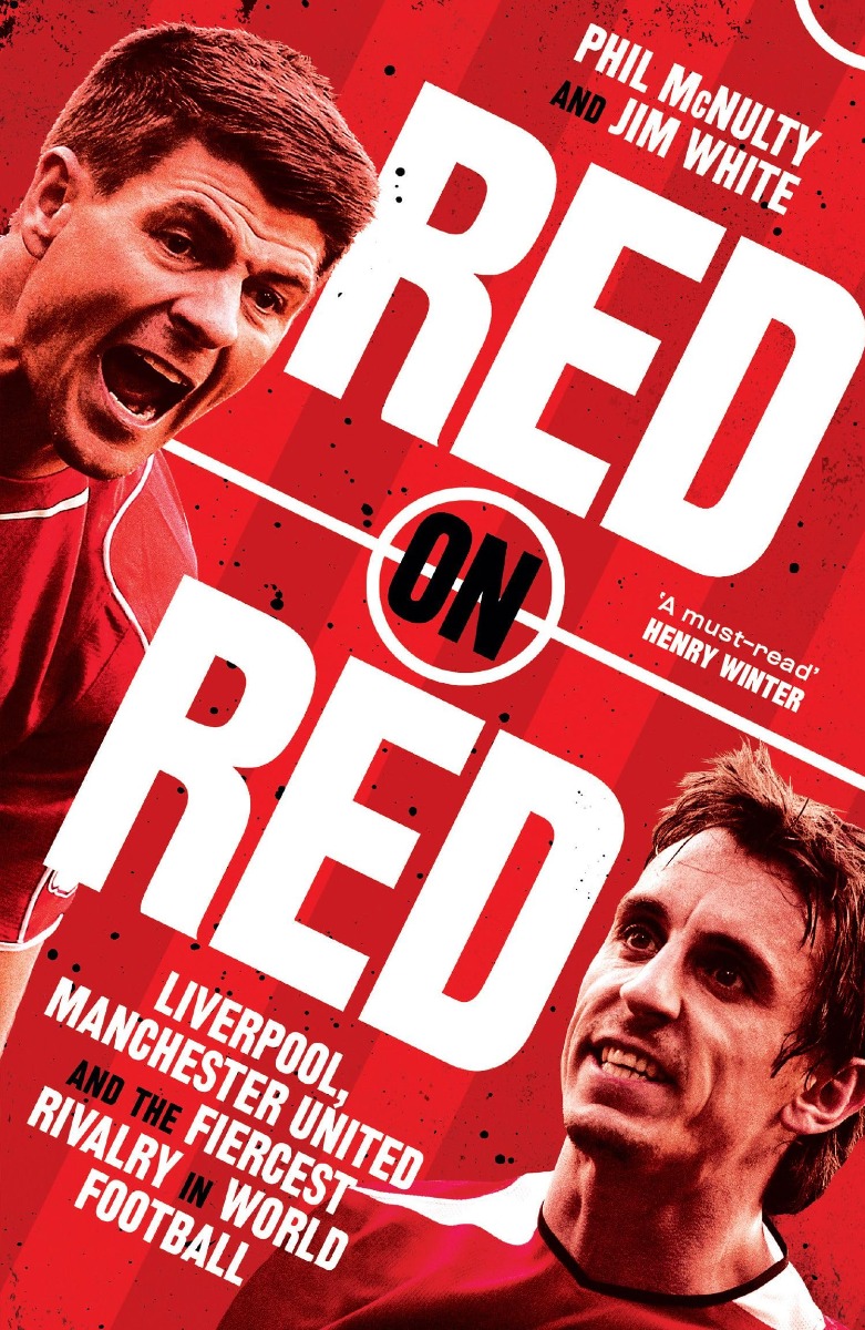 

Red on Red. Liverpool, Manchester United and the fiercest rivalry in world football