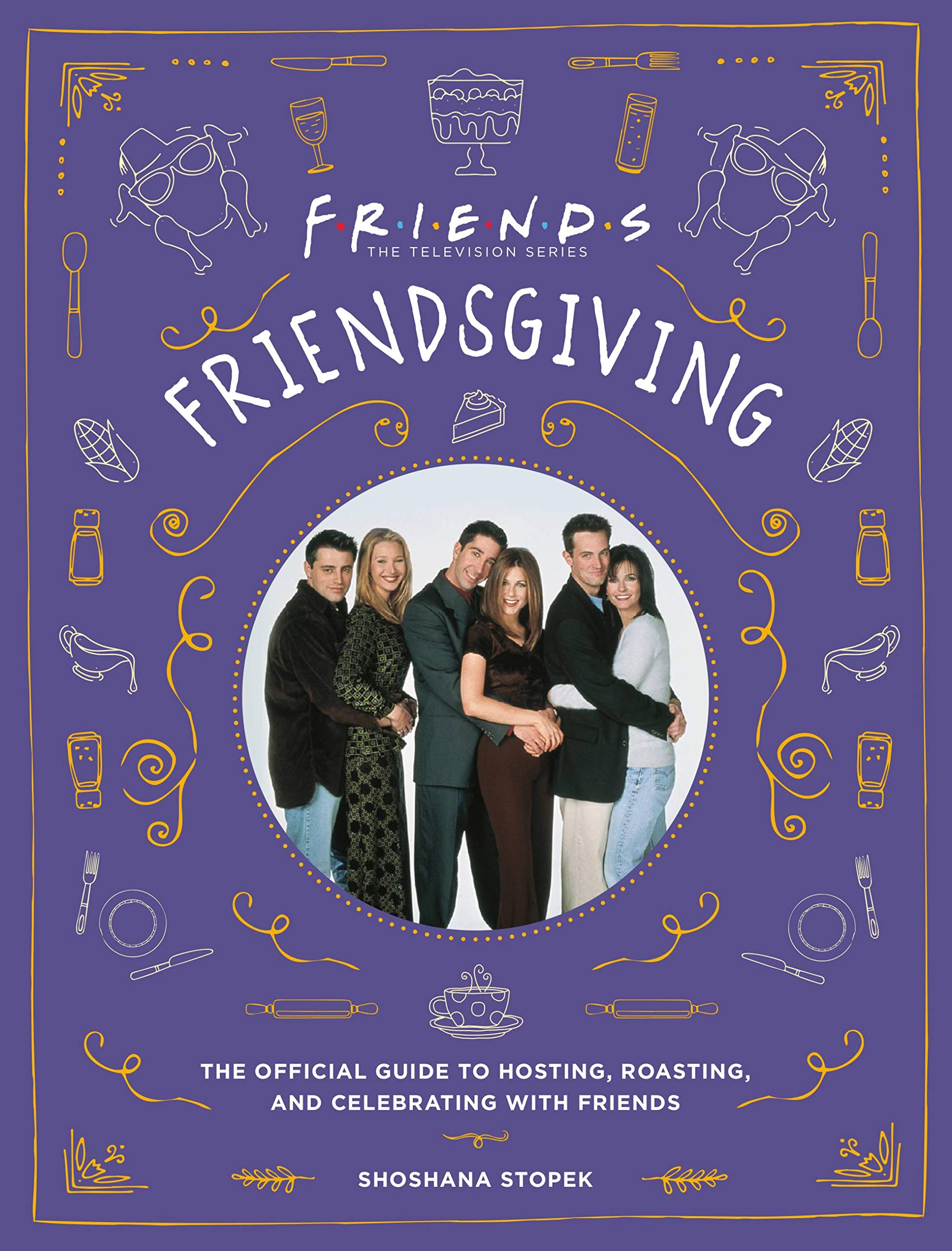 

Friendsgiving. The Official Guide to Hosting, Roasting, and Celebrating with Friends
