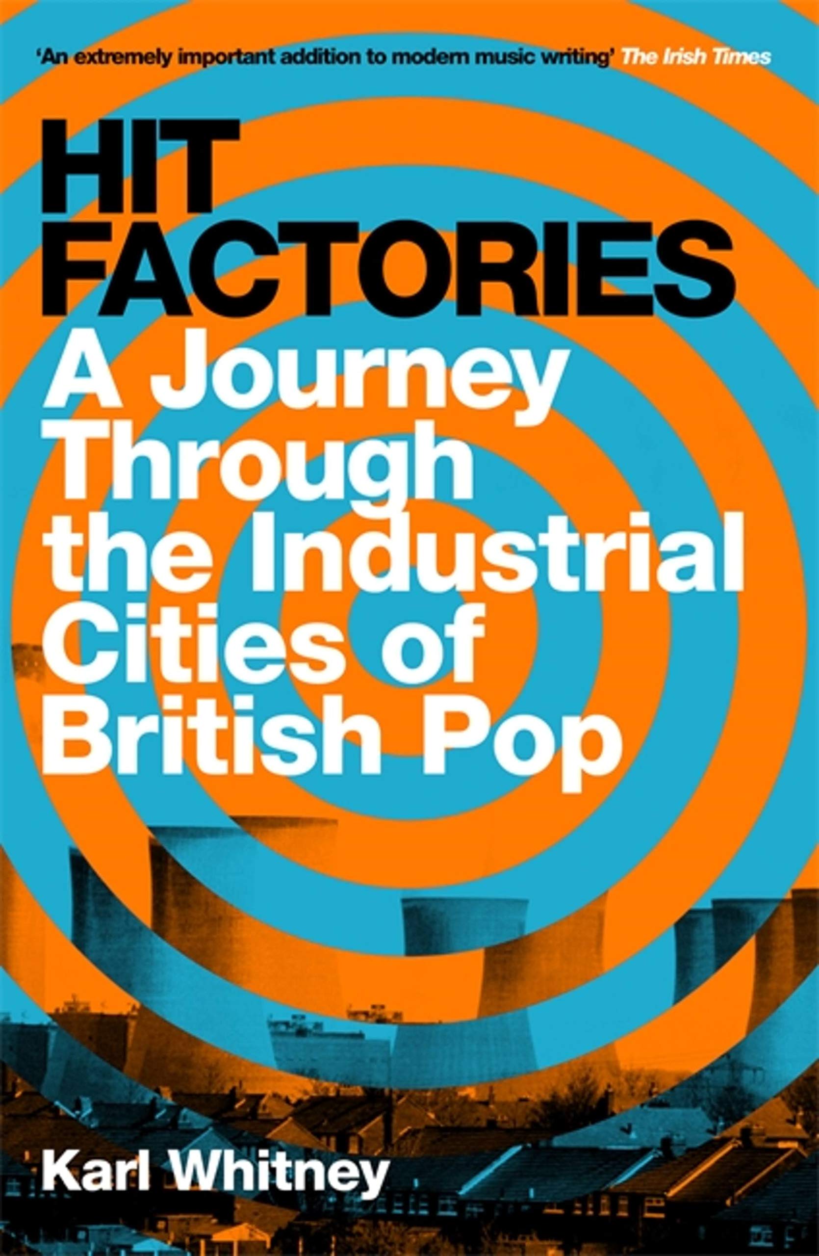 

Hit Factories. A Journey Through the Industrial Cities of British Pop