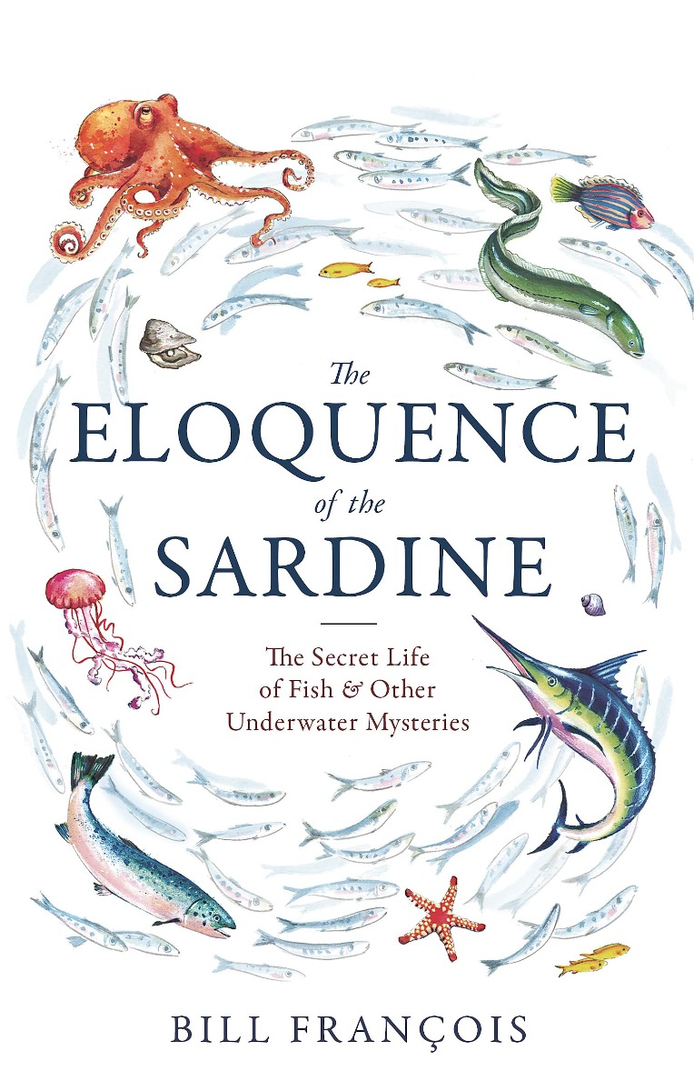 [object Object] «The Eloquence of the Sardine. The Secret Life of Fish & Other Underwater Mysteries», автор Билл Франсуа - фото №1