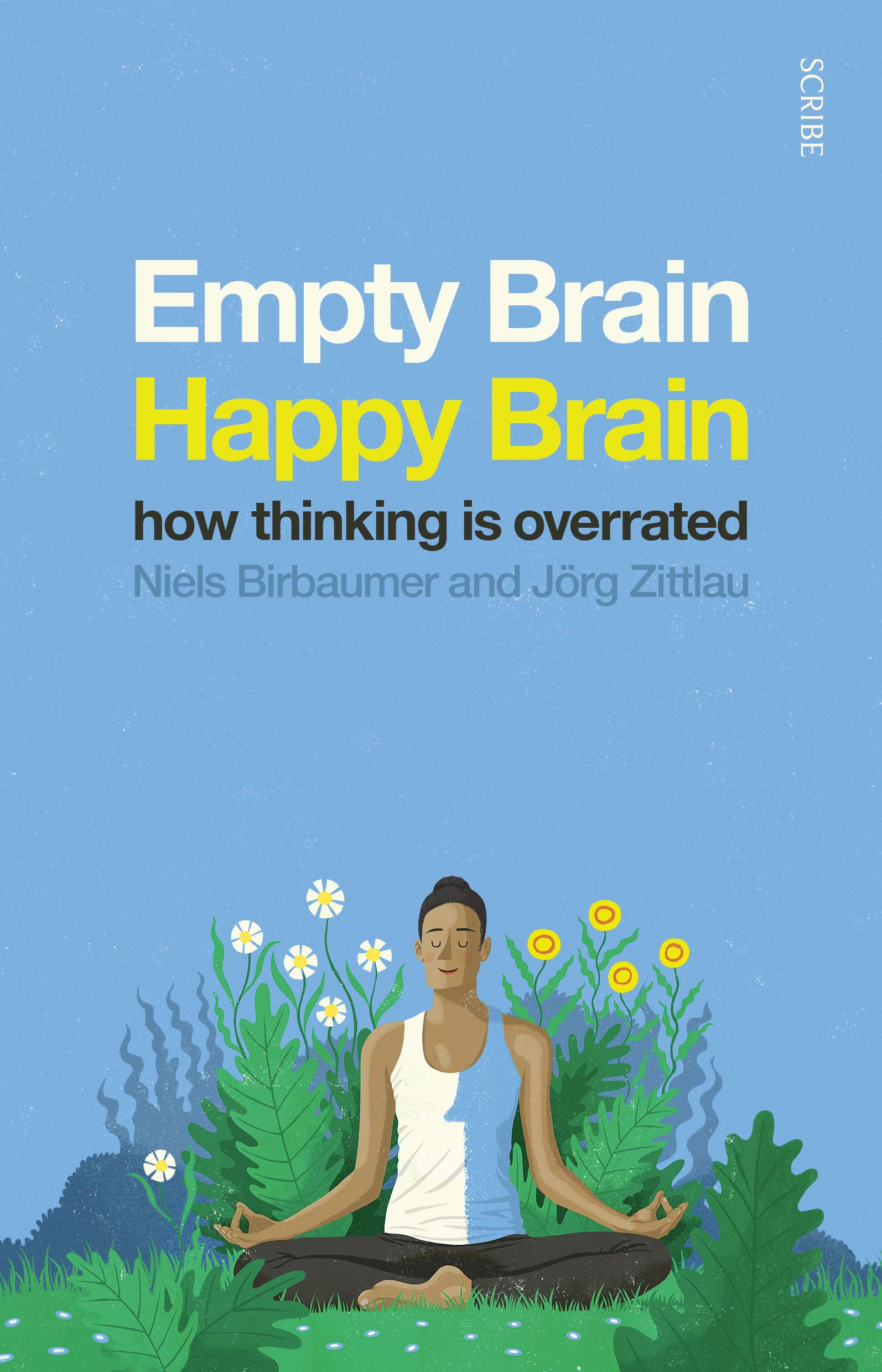 

Empty Brain - Happy Brain. How thinking is overrated