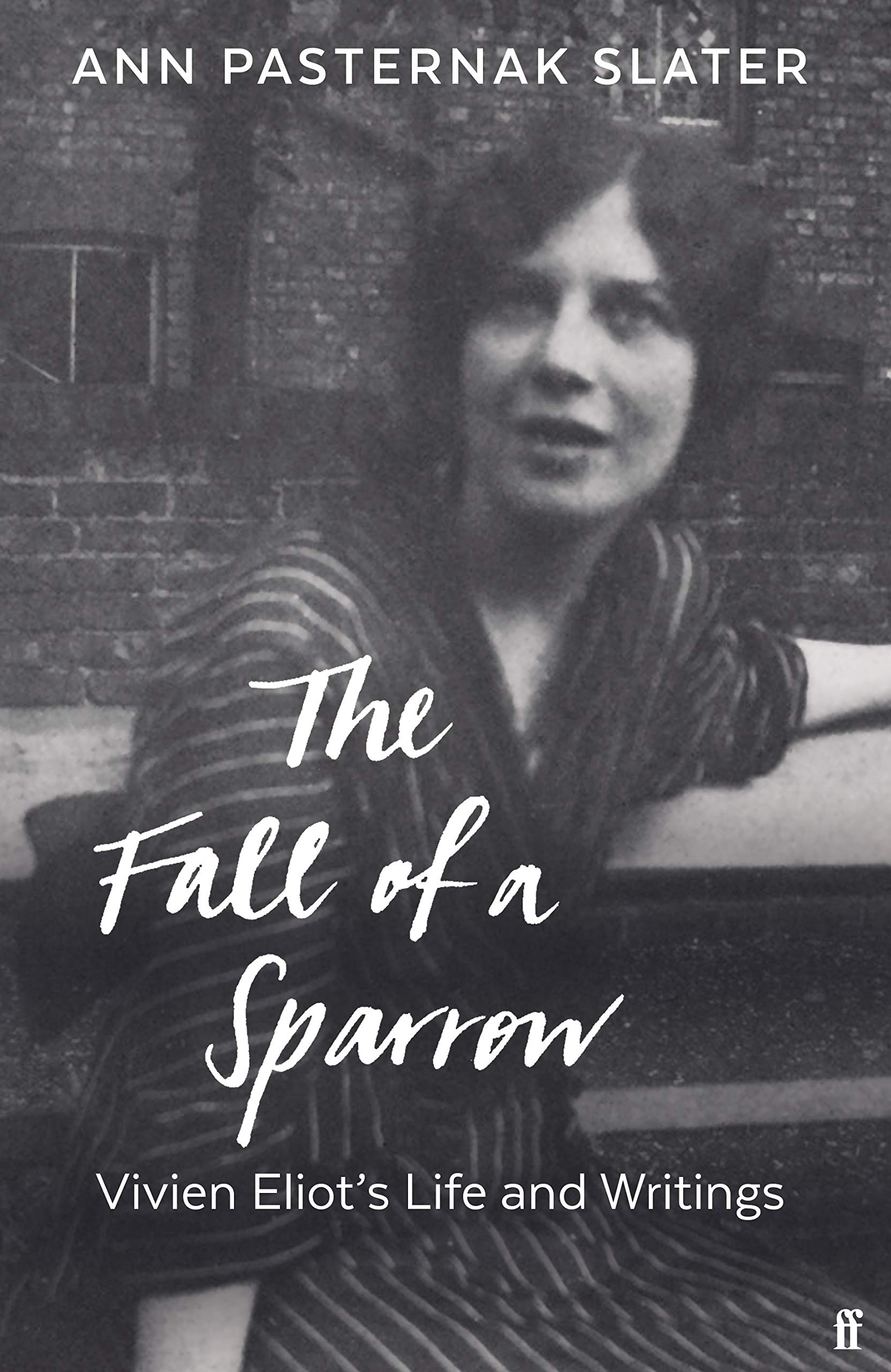 

The Fall of a Sparrow. Vivien Eliot's Life and Writings
