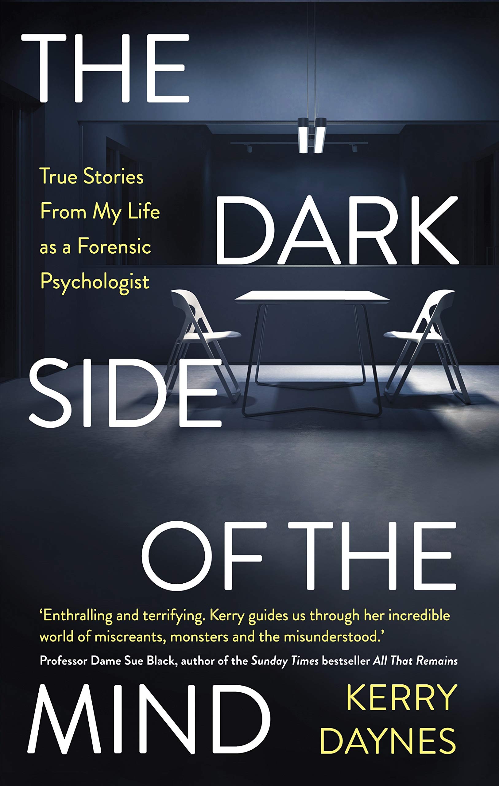 

The Dark Side of the Mind : True Stories from My Life as a Forensic Psychologist
