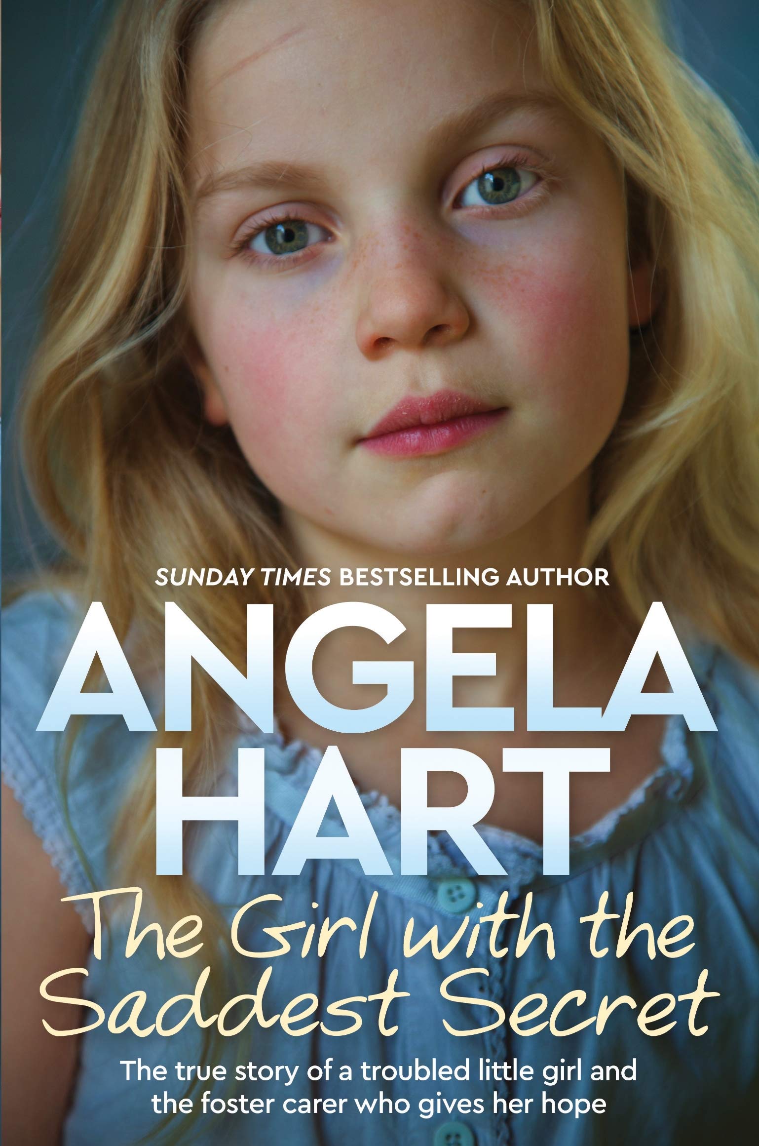 

The Girl with the Saddest Secret. The True Story of a Troubled Little Girl and the Foster Carer who Gives her Hope