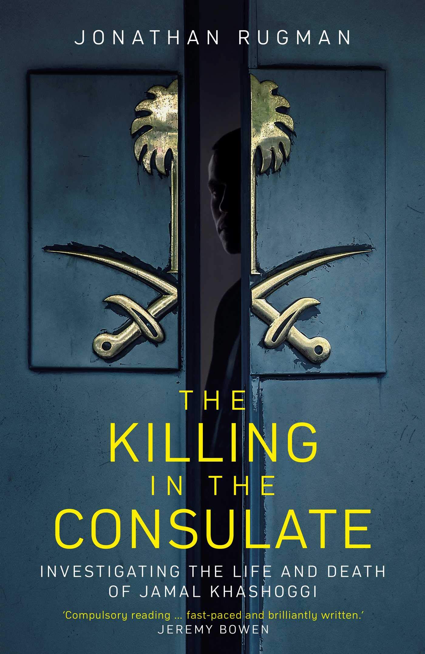 

The Killing in the Consulate : Investigating the Life and Death of Jamal Khashoggi