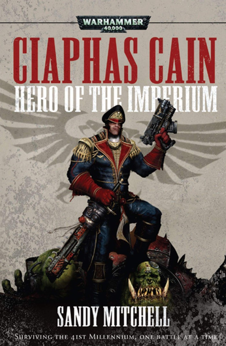 

Ciaphas Cain. Hero of the Imperium