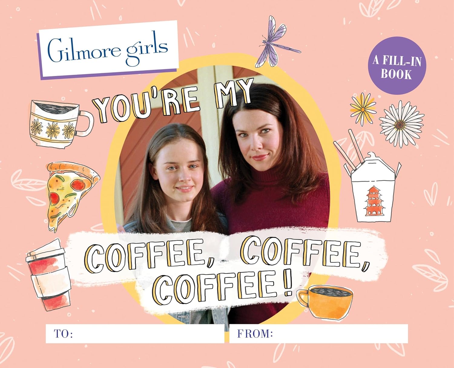 Gilmore Girls: You`re My Coffee, Coffee, Coffee! A Fill-In Book 