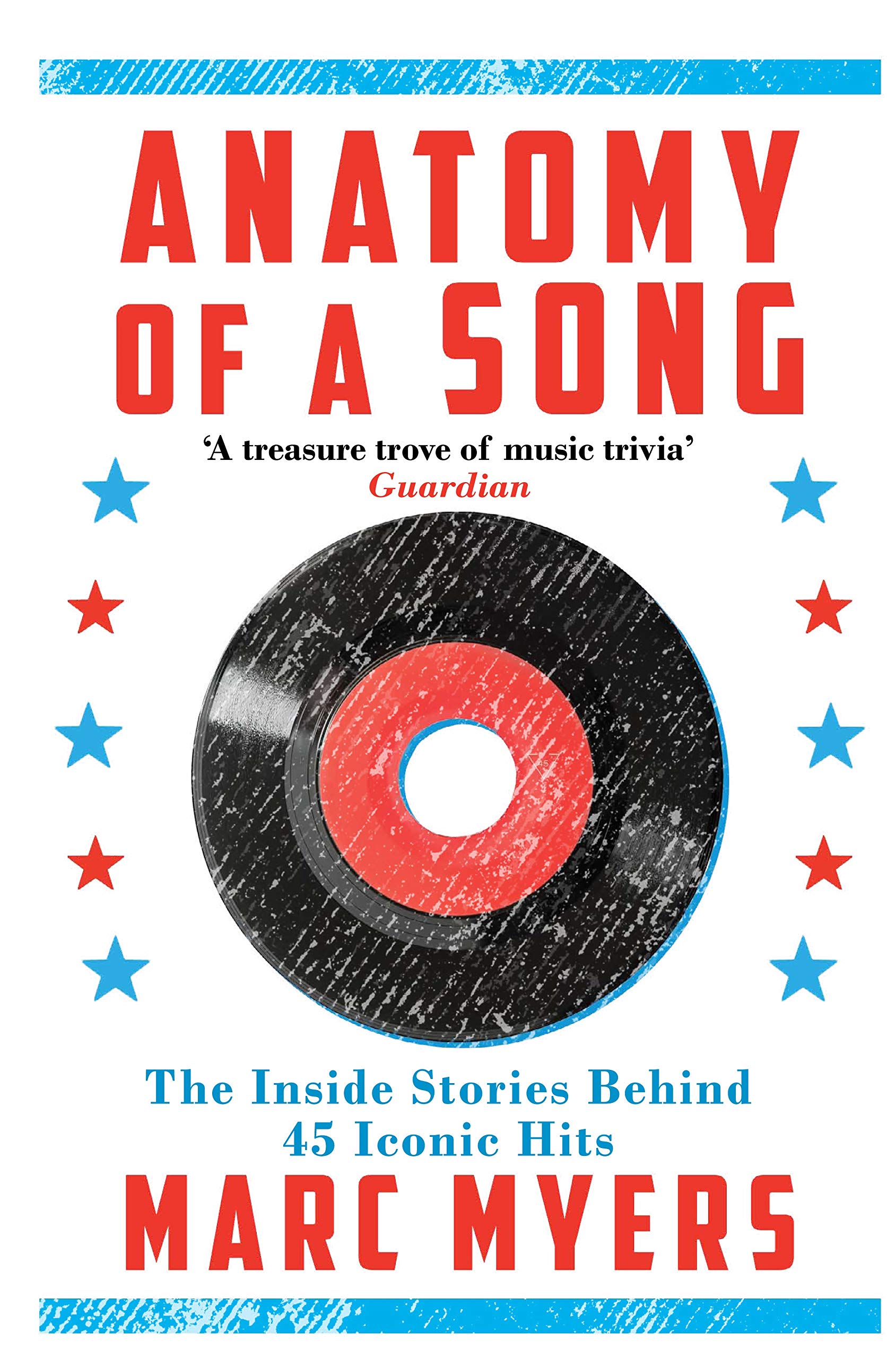 

Anatomy of a Song. The Inside Stories Behind 45 Iconic Hits