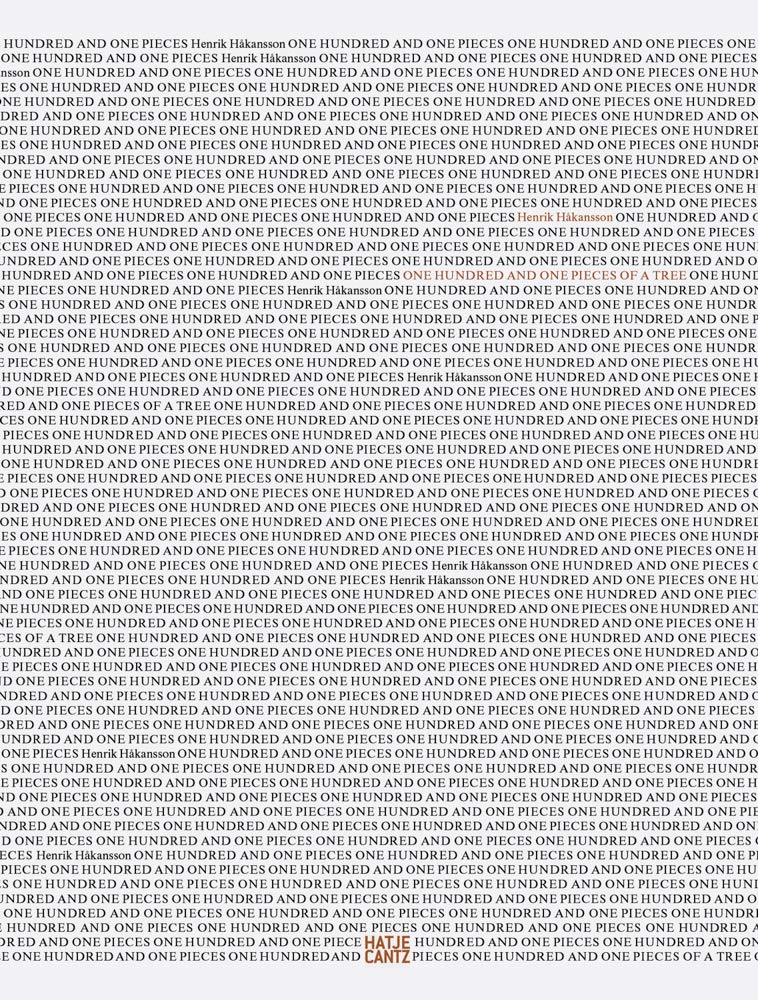 

Henrik Hakansson. One Hundred and One Pieces of a Tree