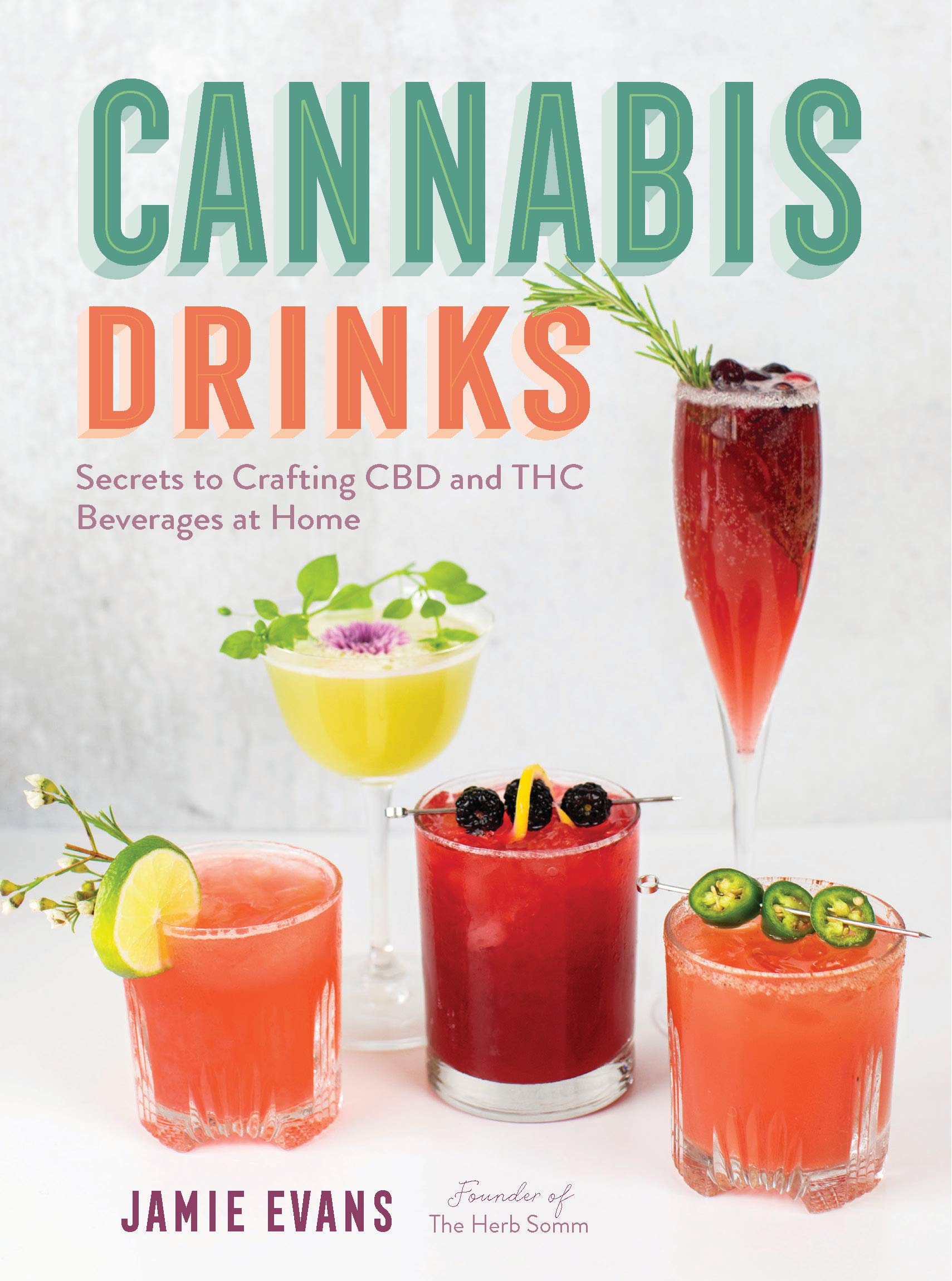 

Cannabis Drinks. Secrets to Crafting CBD and THC Beverages at Home