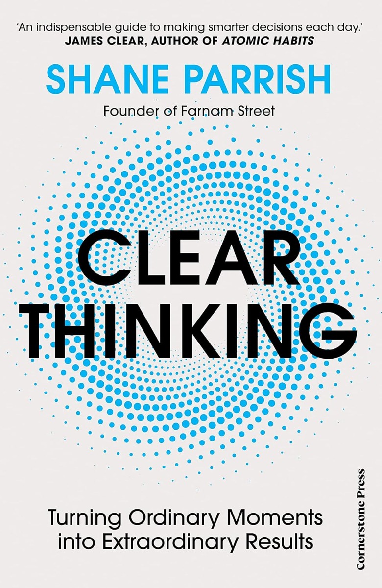 

Clear Thinking. Turning Ordinary Moments into Extraordinary Results