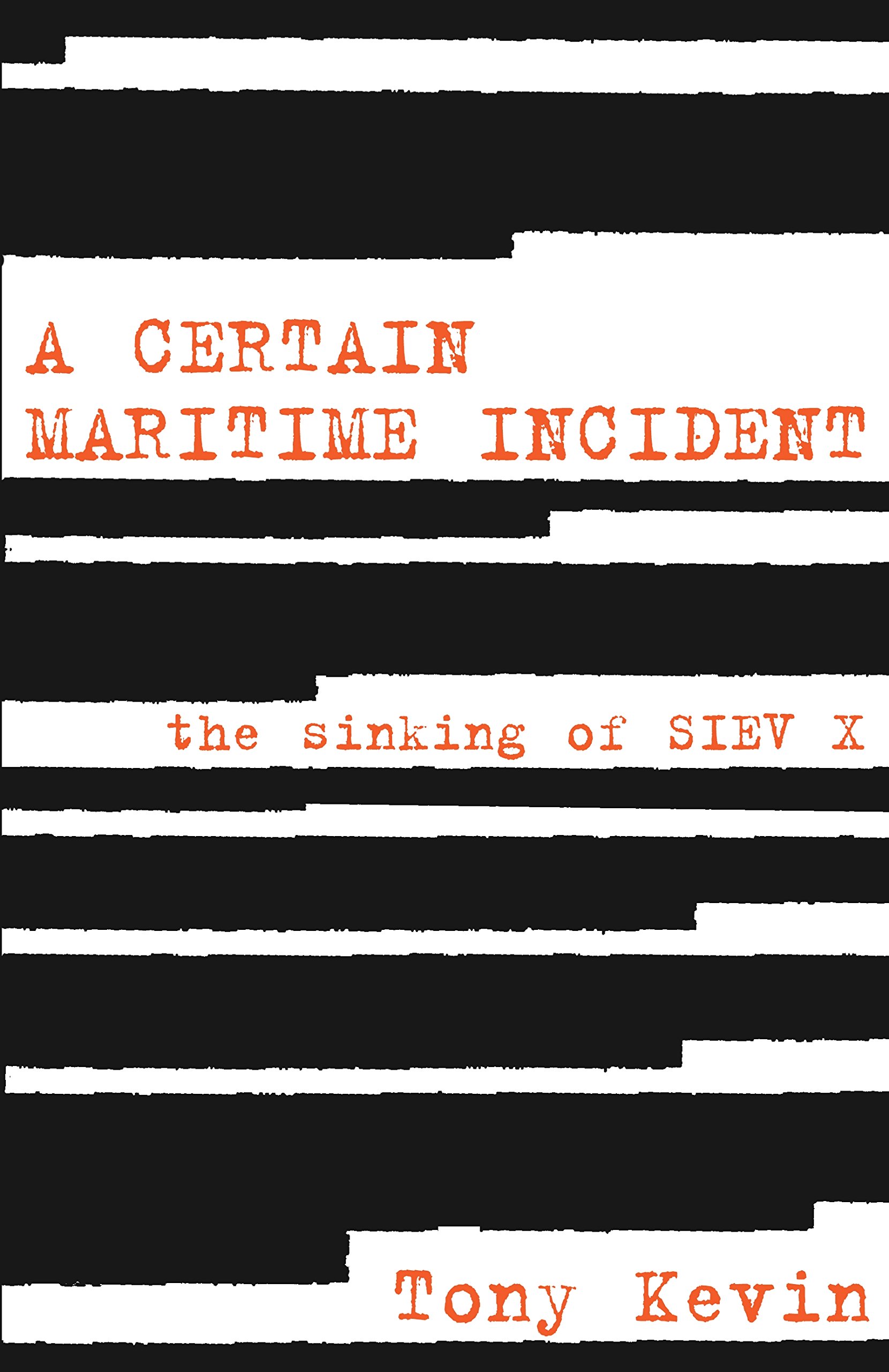 

A Certain Maritime Incident. The Sinking of SIEV X